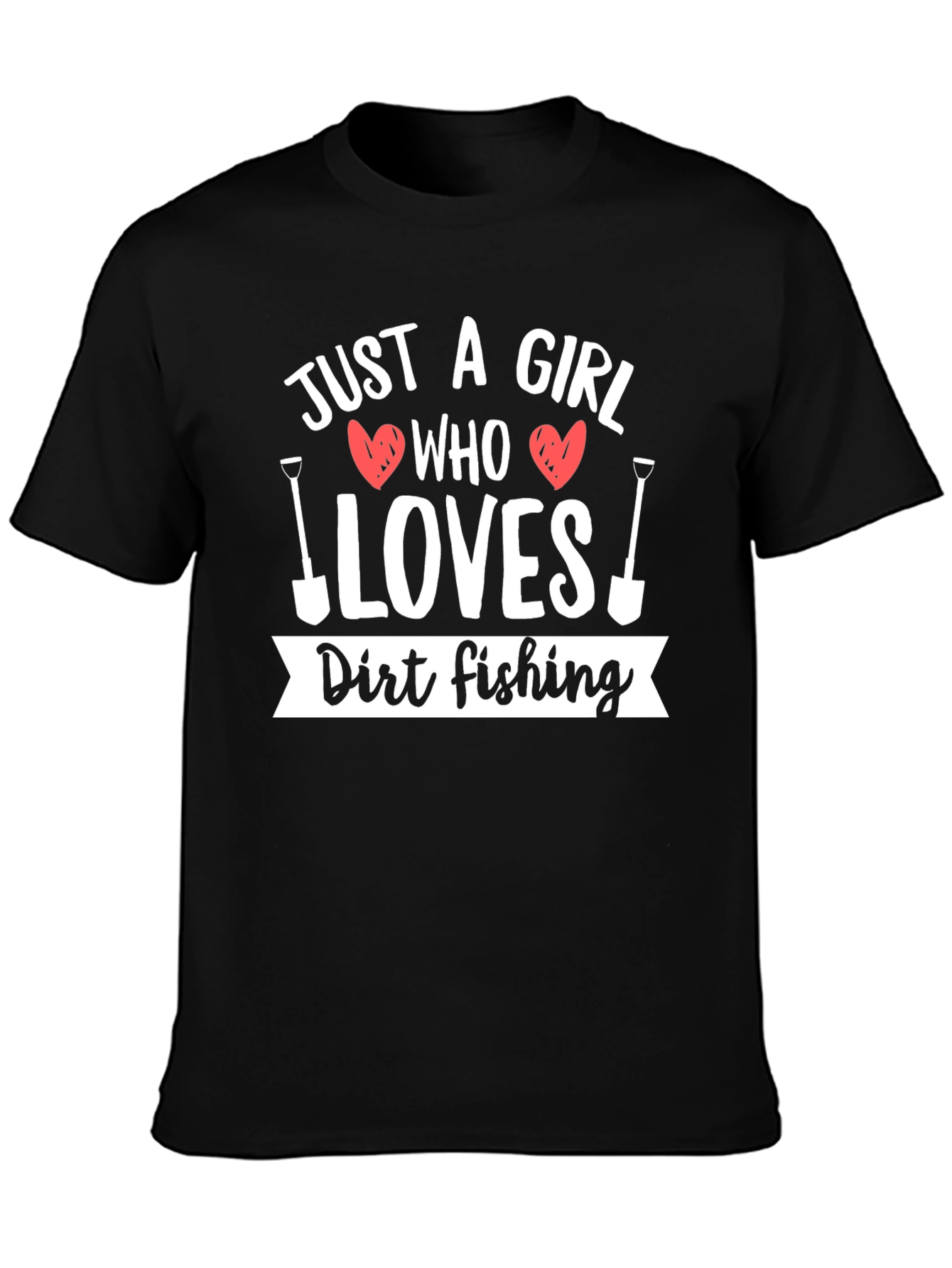 Dirt Fishing T-Shirt - Just A Girl Who Loves Gardening