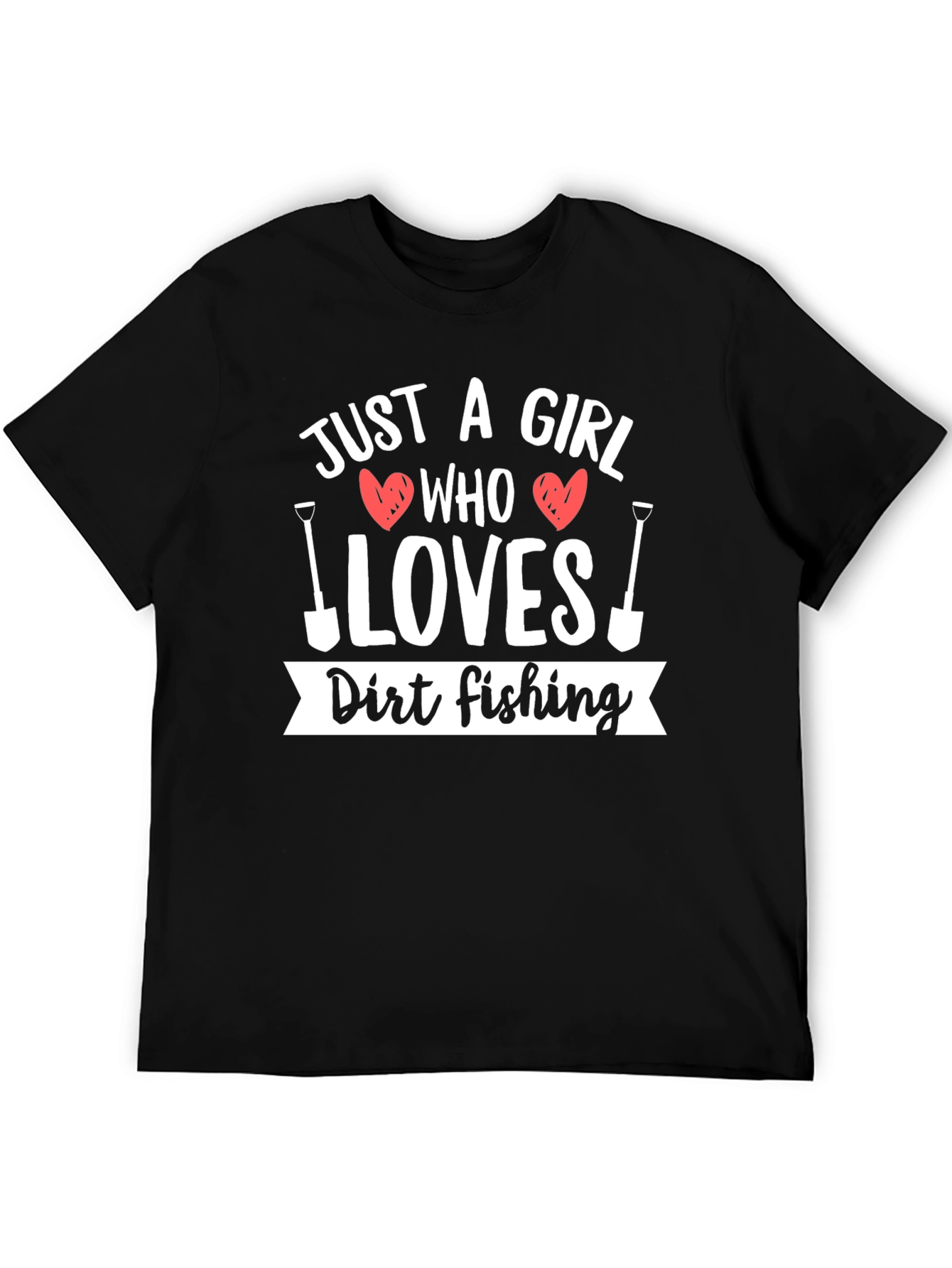 Dirt Fishing T-Shirt - Just A Girl Who Loves Gardening