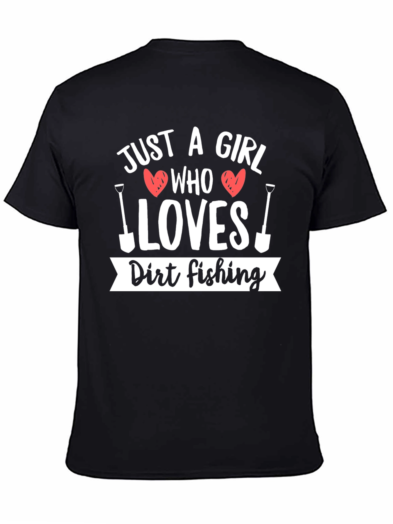 Dirt Fishing T-Shirt - Just A Girl Who Loves Gardening