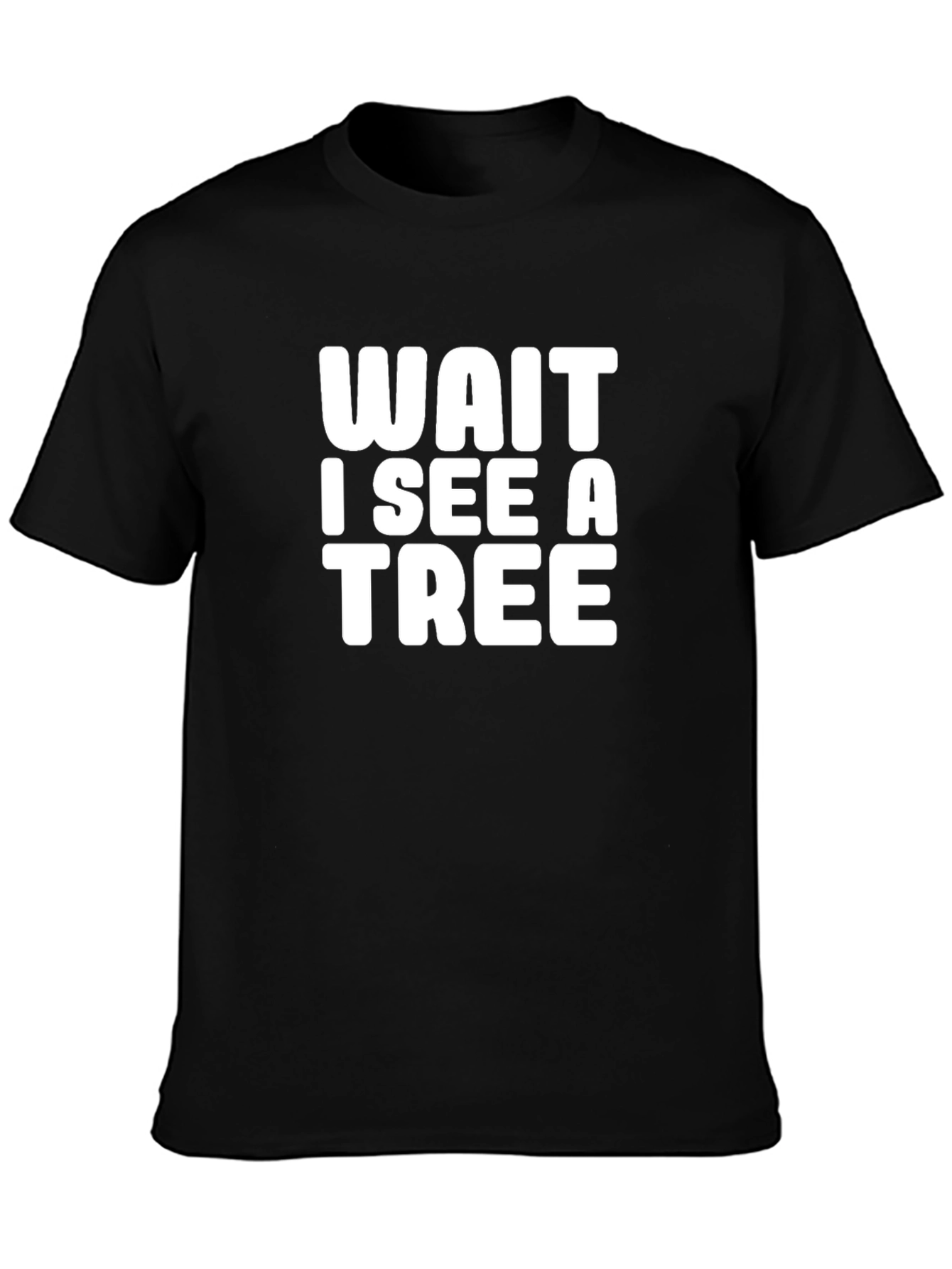 Wait I See a Tree Graphic Tee - Funny Nature Lover T-Shirt