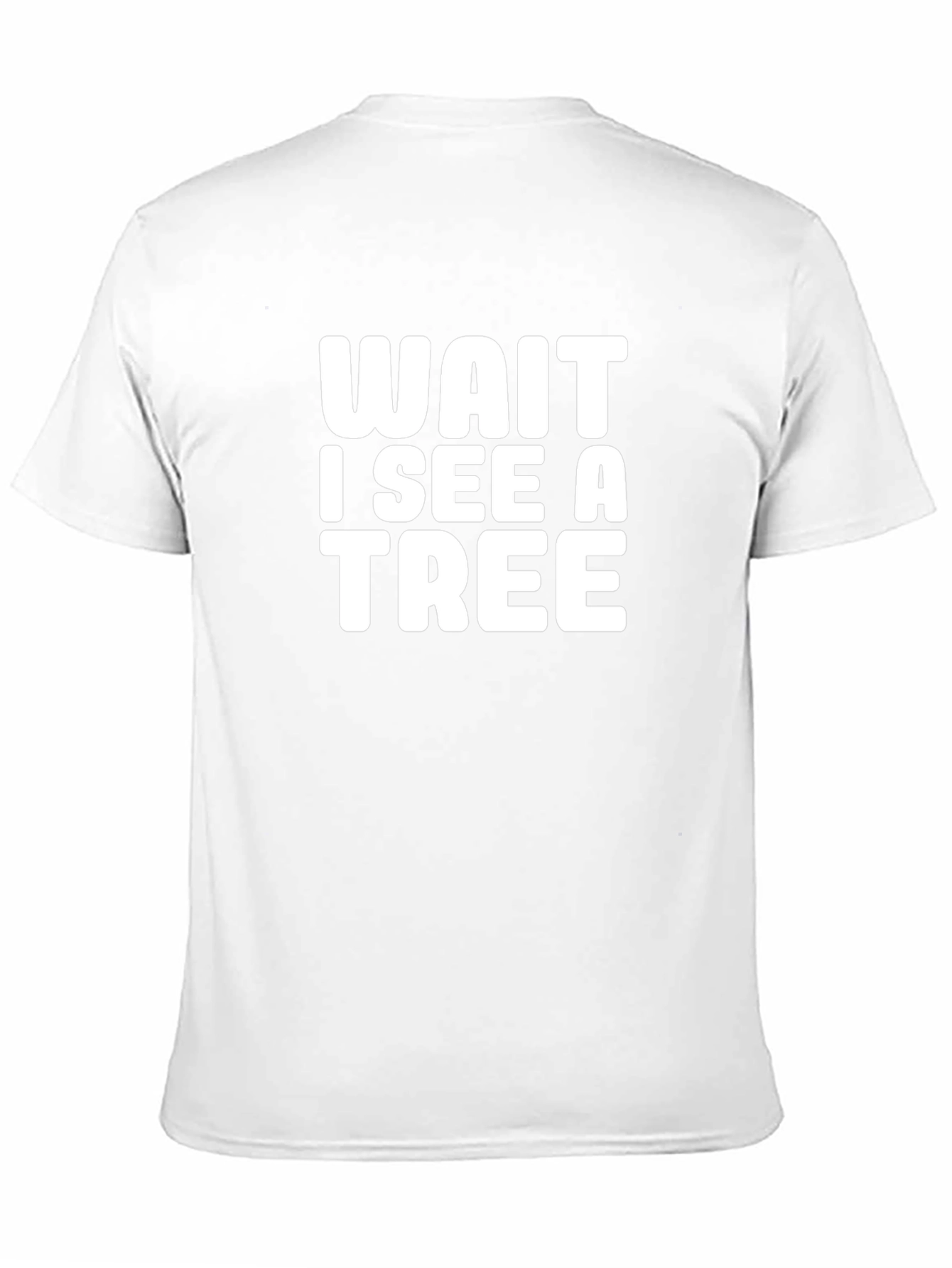 Wait I See a Tree Graphic Tee - Funny Nature Lover T-Shirt