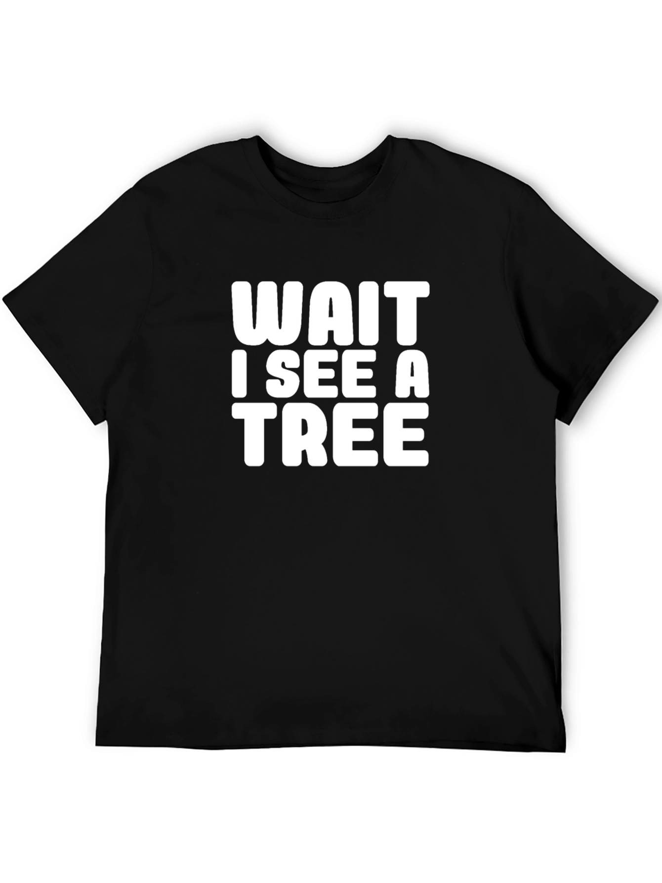 Wait I See a Tree Graphic Tee - Funny Nature Lover T-Shirt