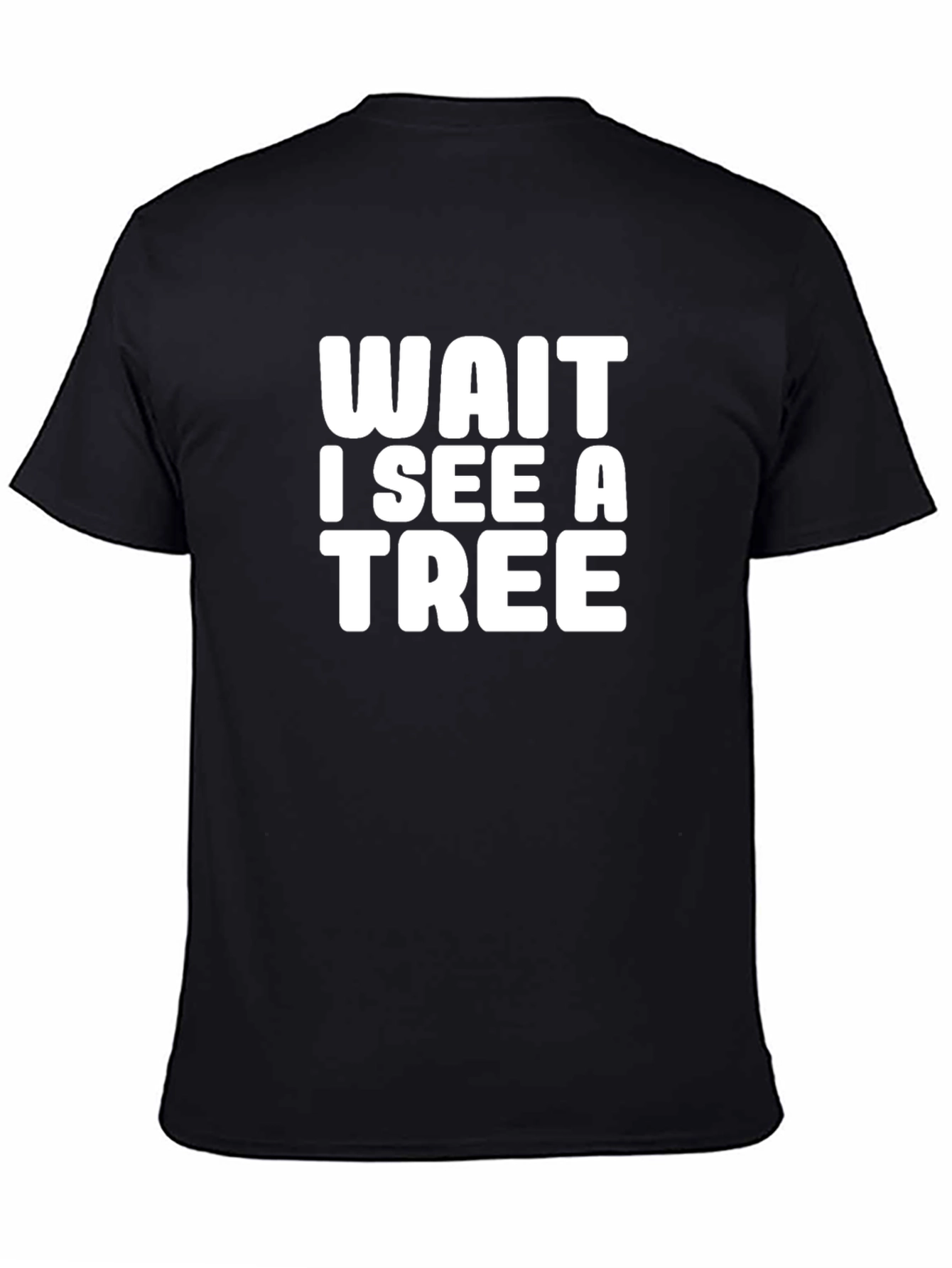 Wait I See a Tree Graphic Tee - Funny Nature Lover T-Shirt