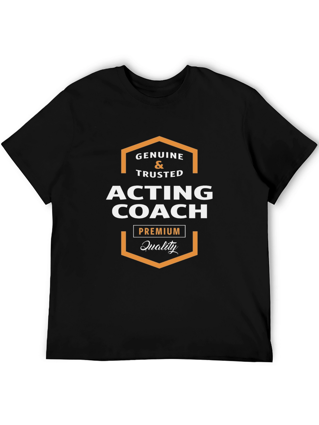 Acting Coach T-Shirt - Genuine & Trusted