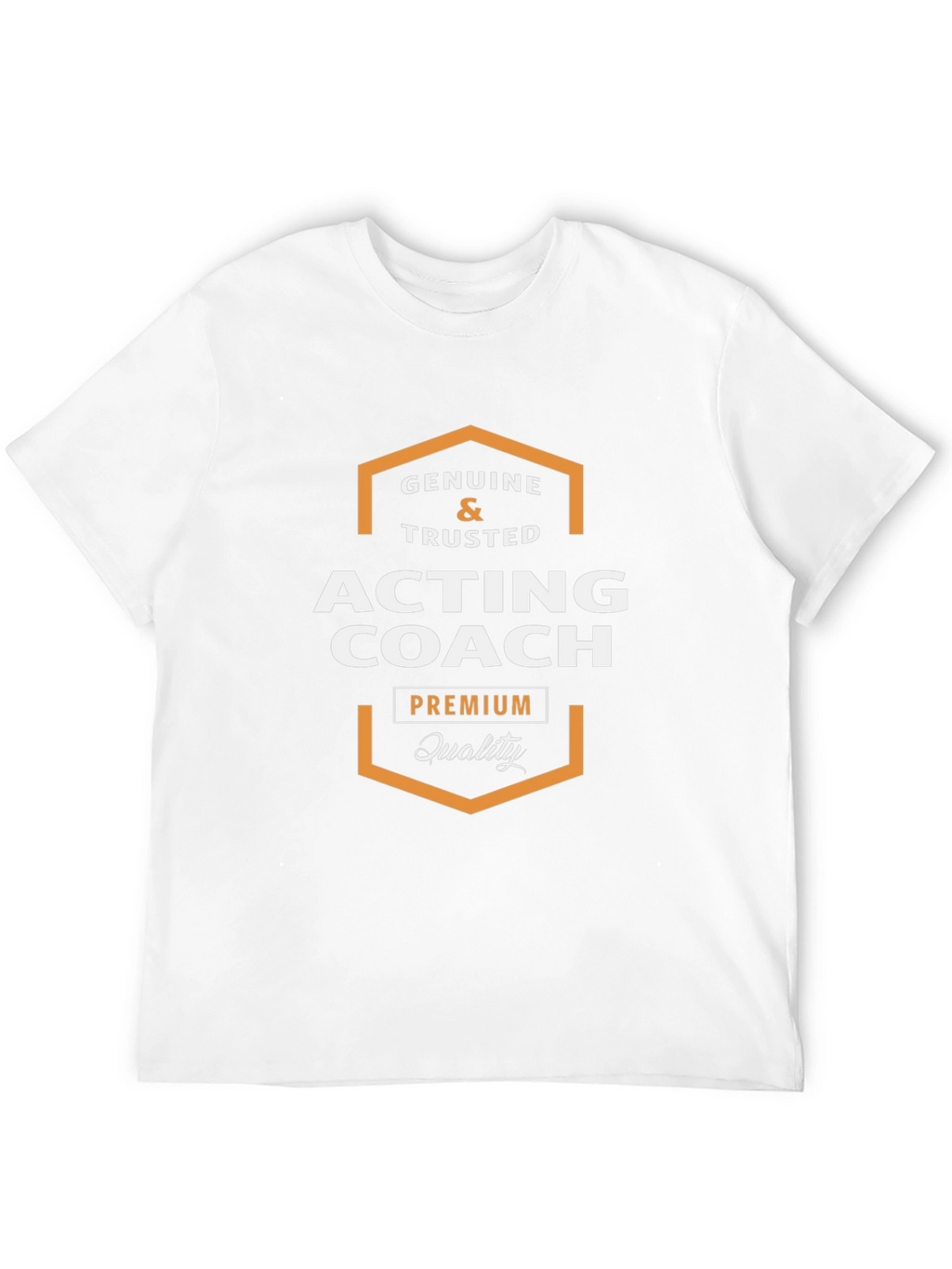 Acting Coach T-Shirt - Genuine & Trusted