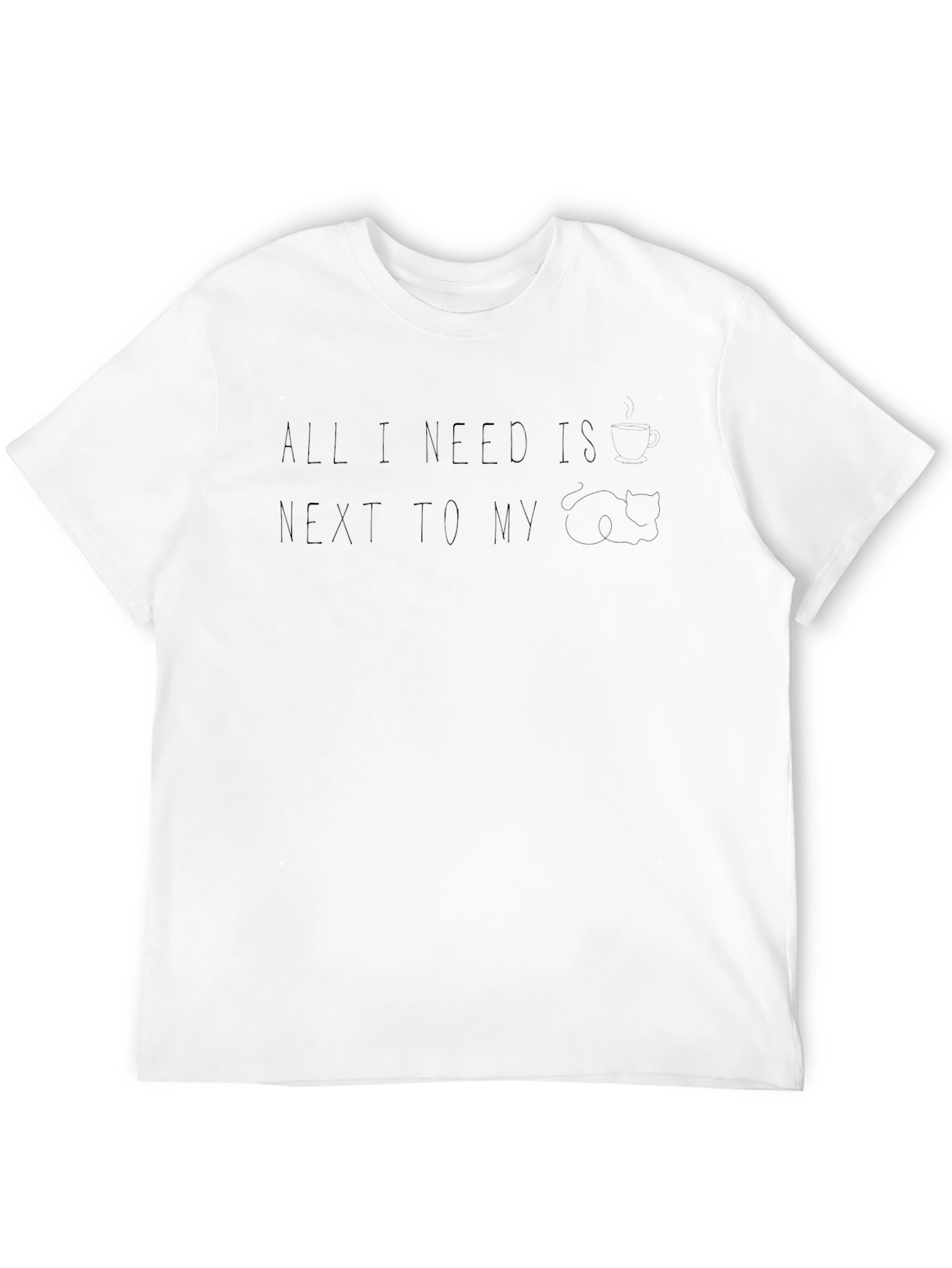 All I Need Is...T-Shirt