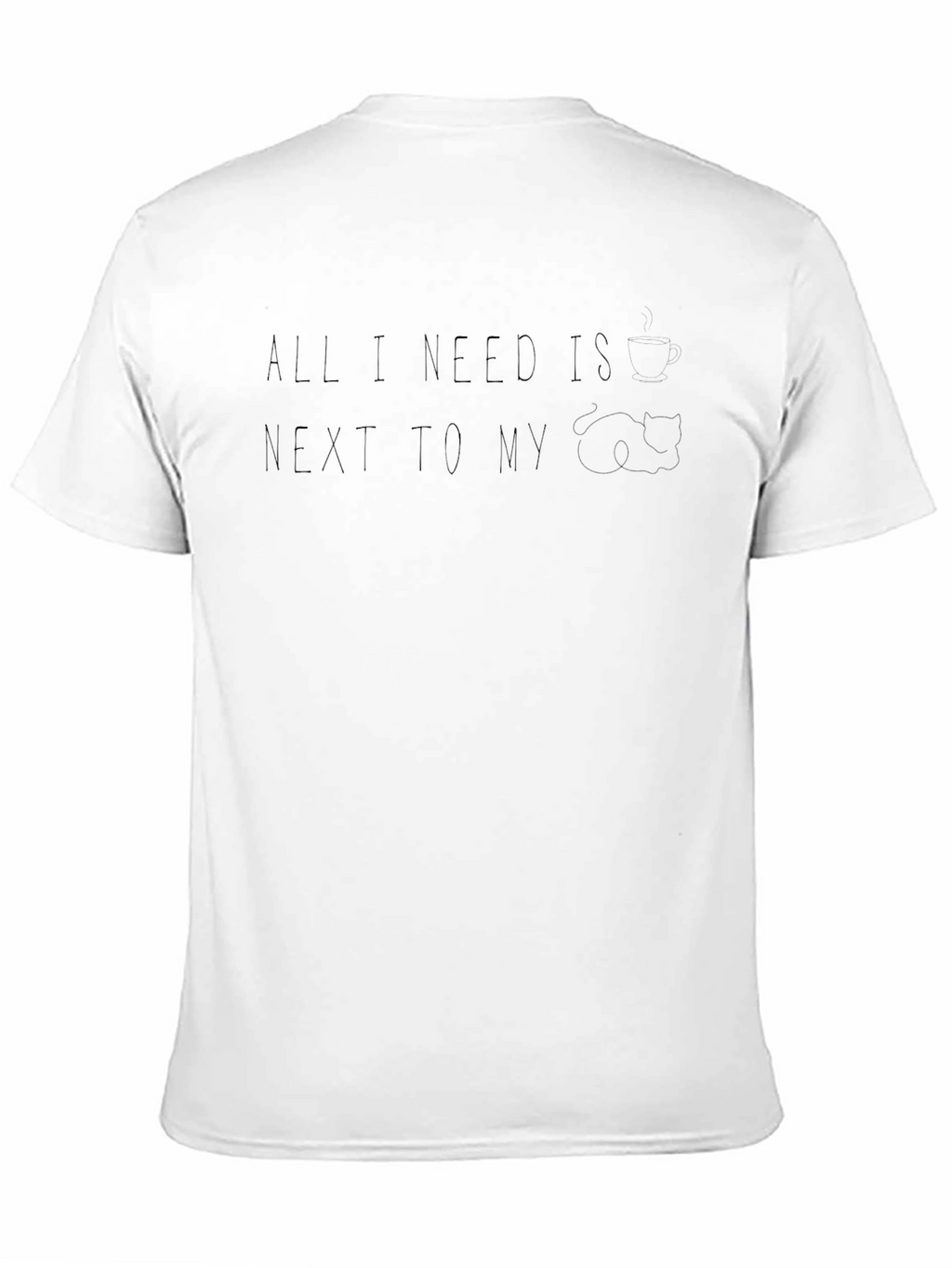 All I Need Is...T-Shirt
