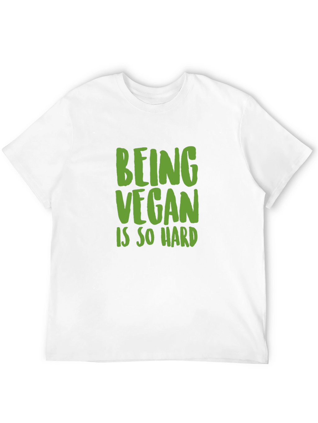 Being Vegan Is So Hard T-Shirt