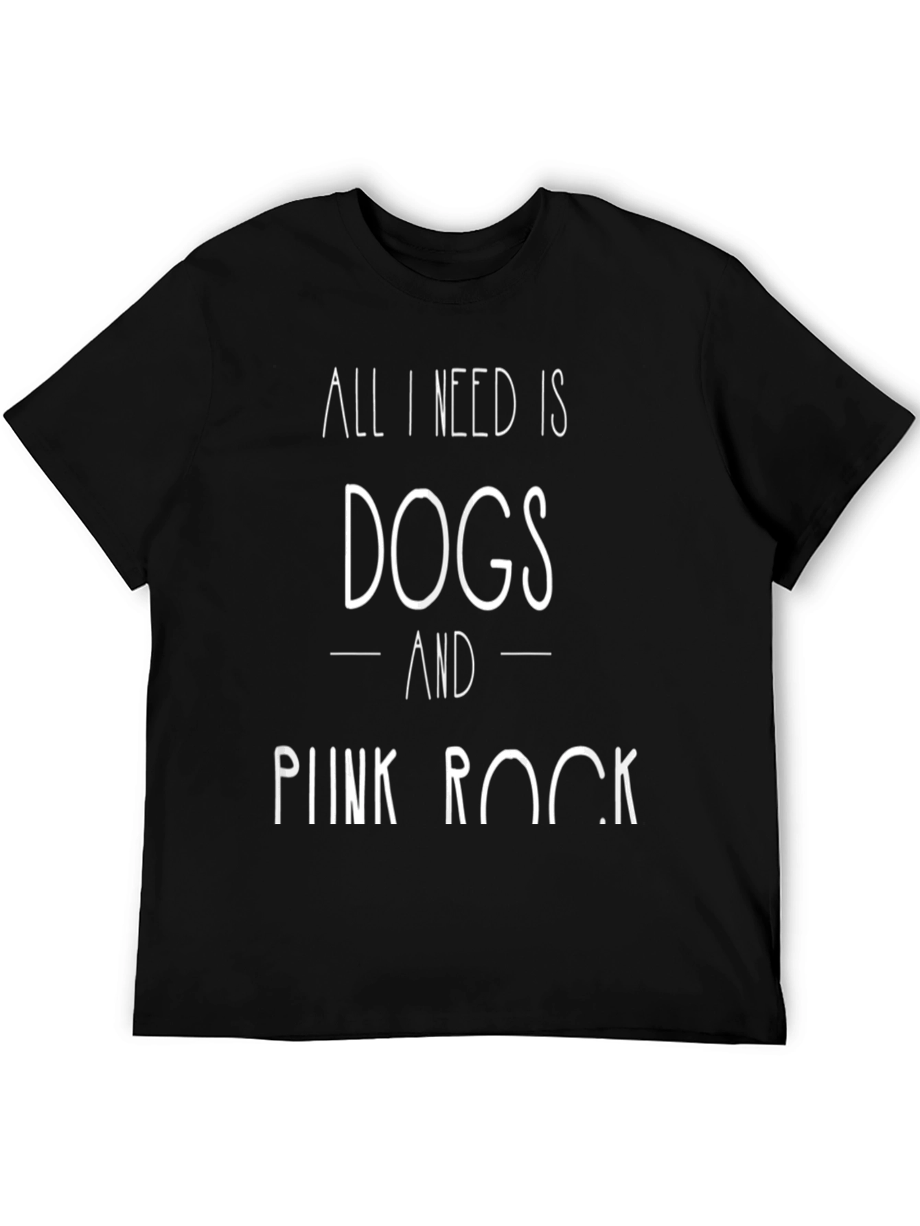 All I Need is Dogs and Punk Rock T-Shirt