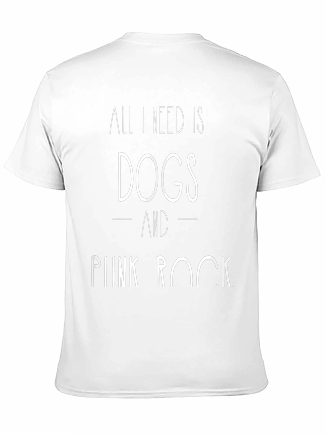 All I Need is Dogs and Punk Rock T-Shirt