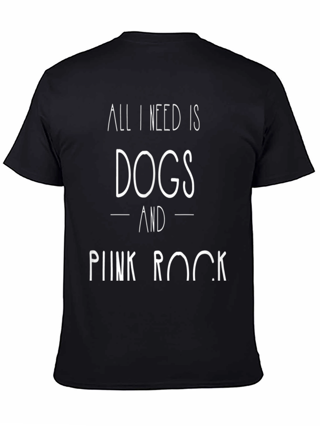 All I Need is Dogs and Punk Rock T-Shirt
