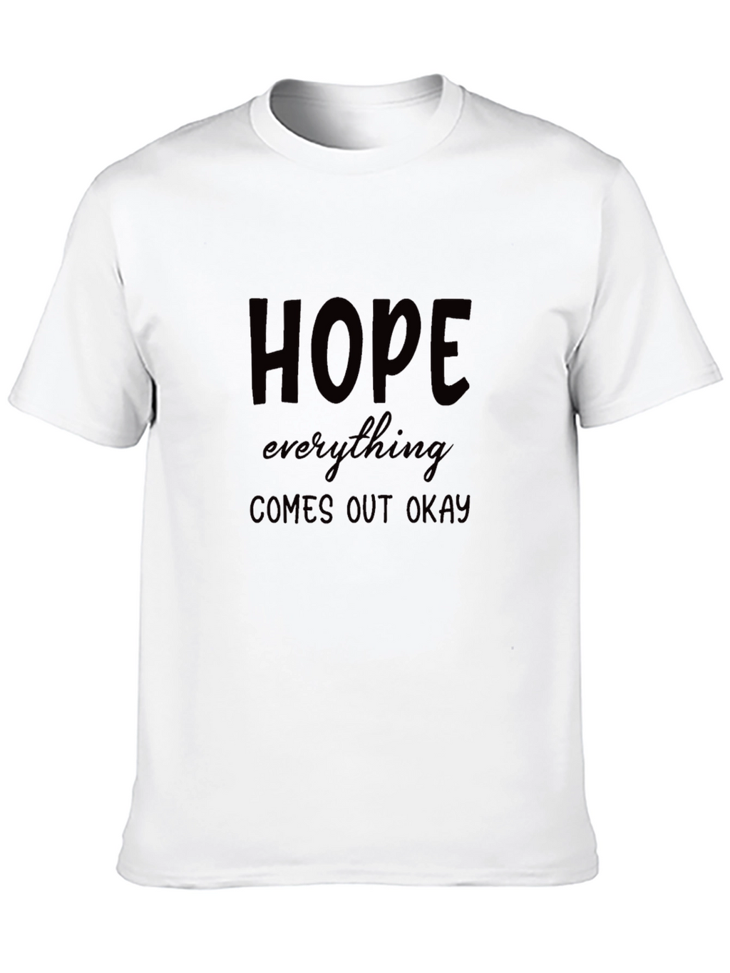 Hope Everything Comes Out Okay Black T-Shirt