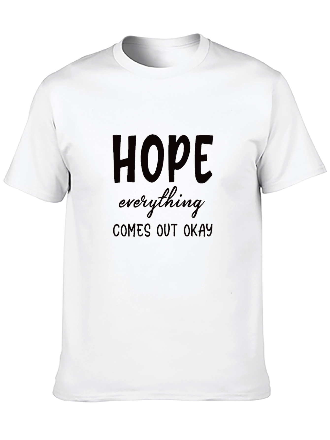 Hope Everything Comes Out Okay Black T-Shirt