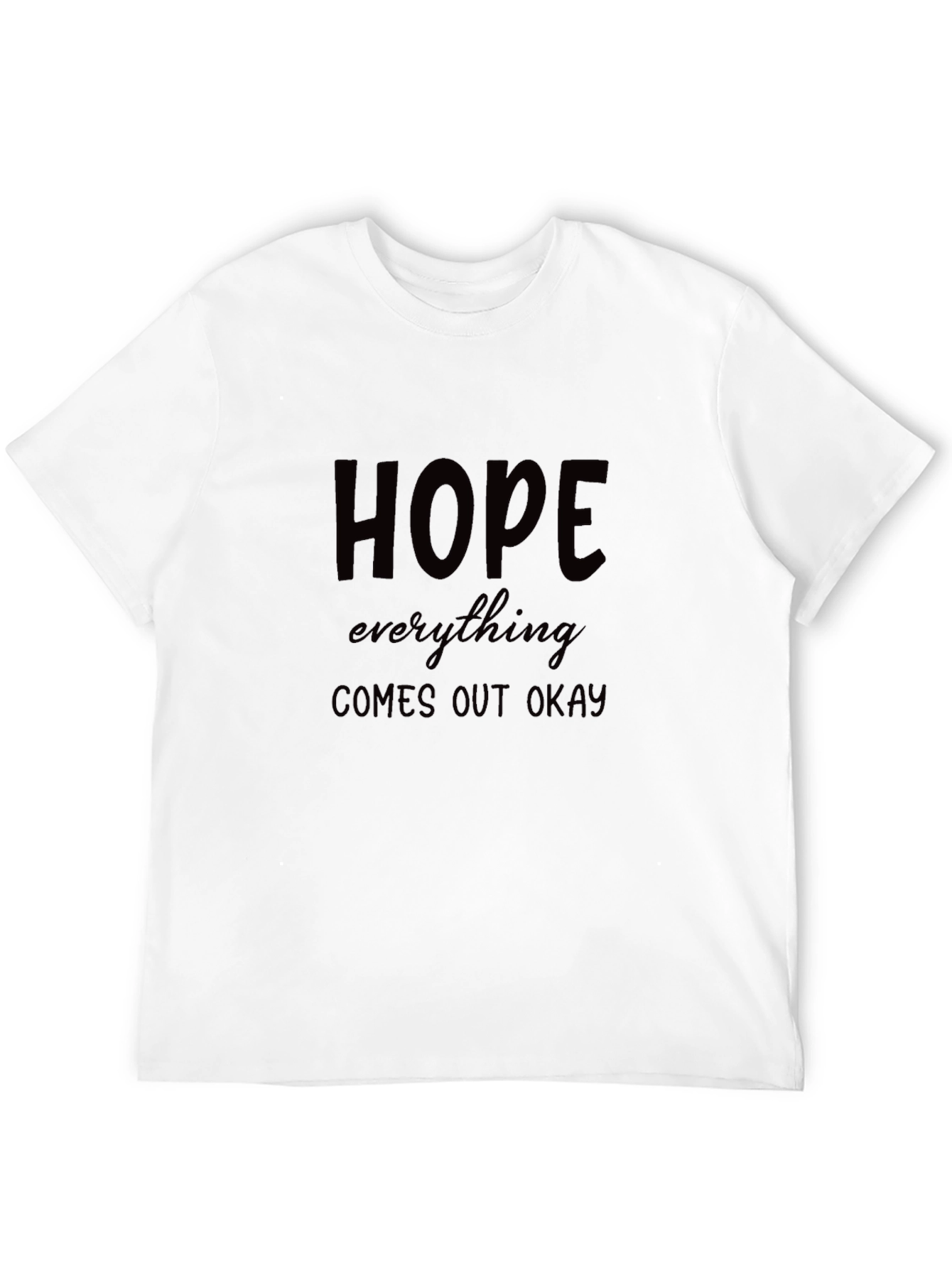 Hope Everything Comes Out Okay Black T-Shirt