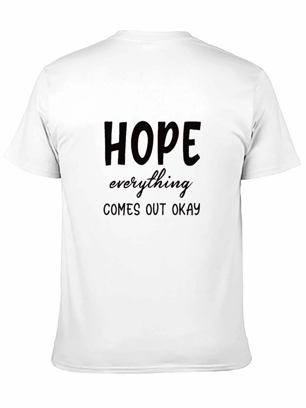 Hope Everything Comes Out Okay Black T-Shirt
