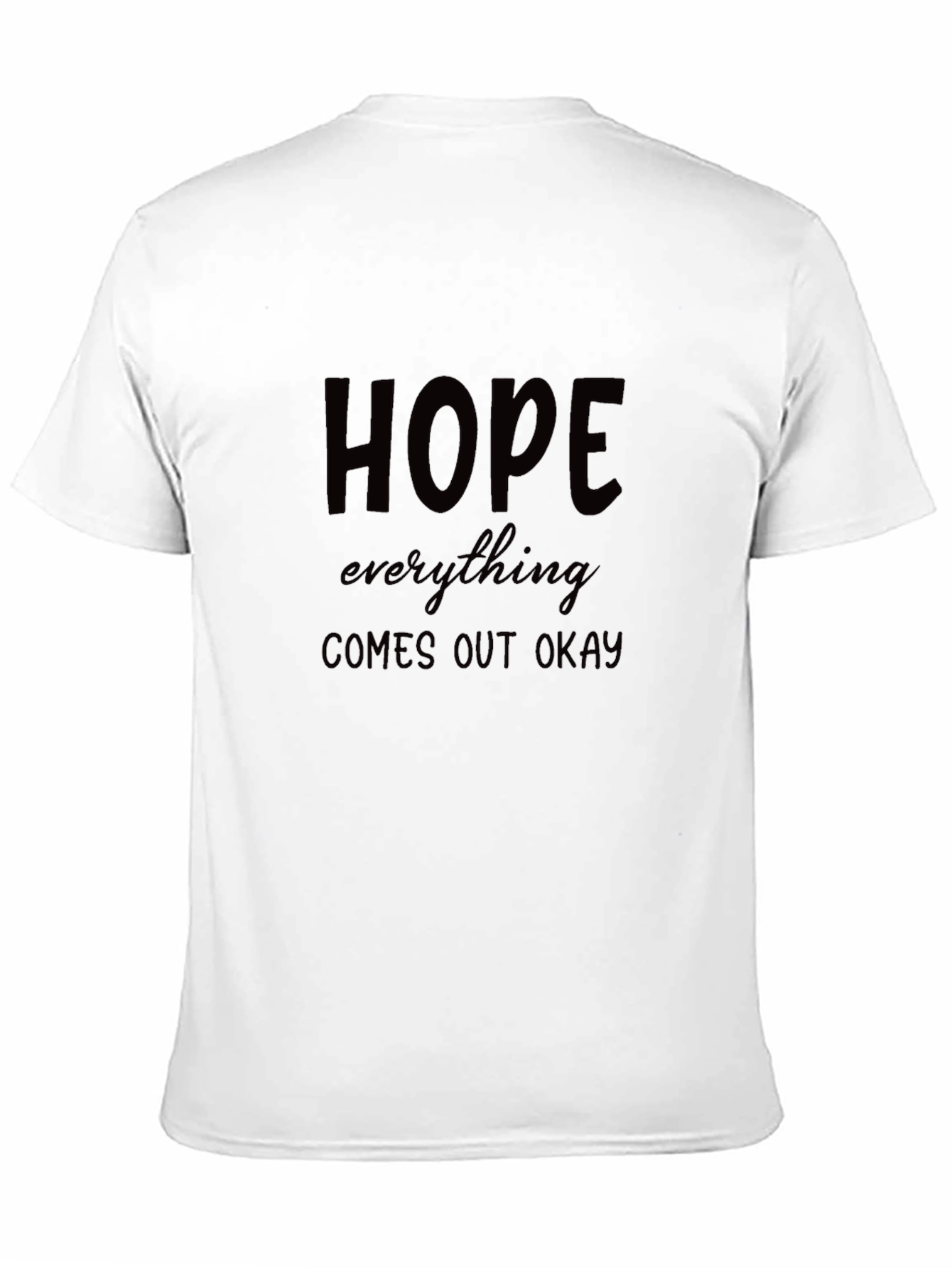 Hope Everything Comes Out Okay Black T-Shirt