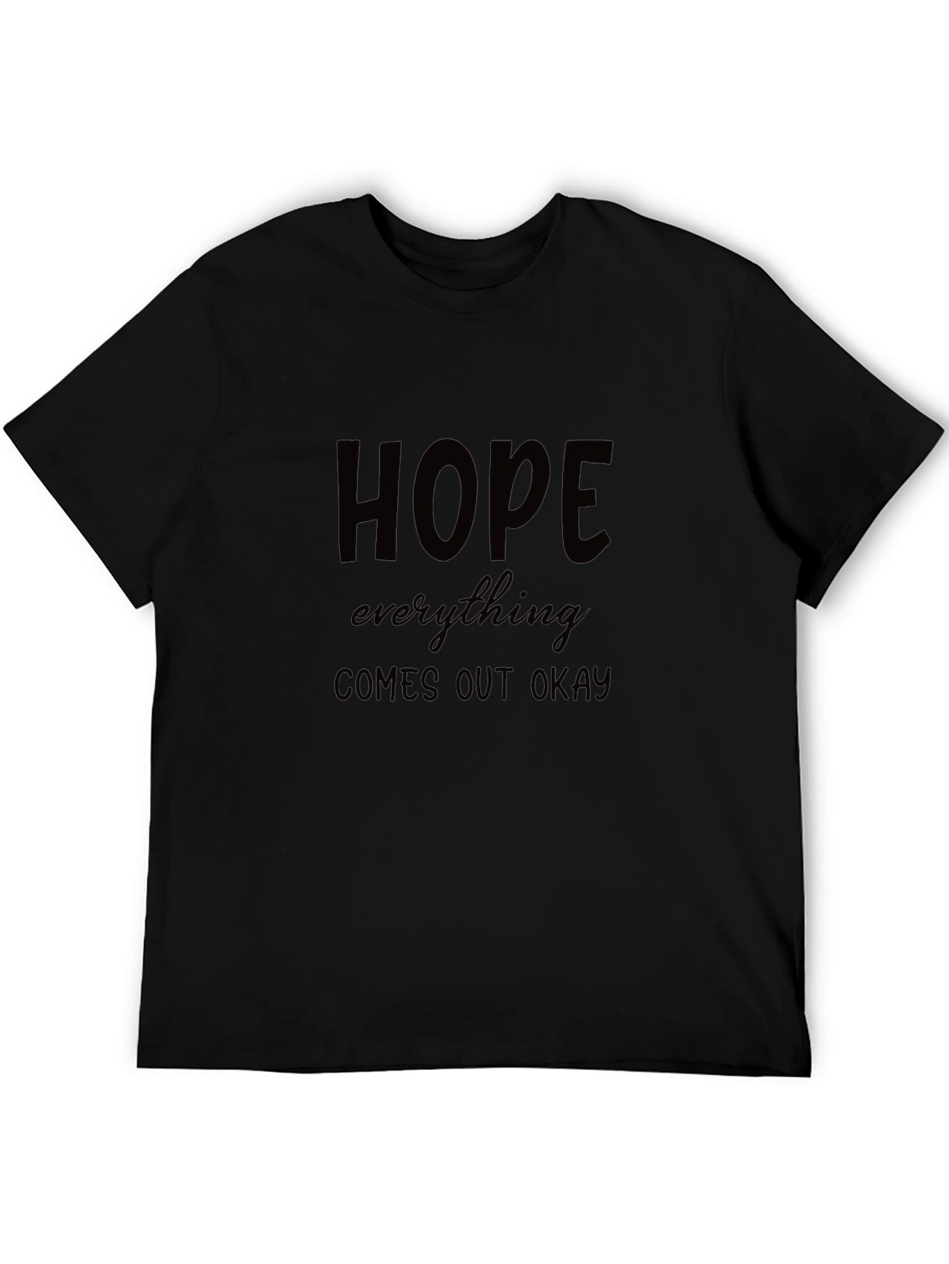 Hope Everything Comes Out Okay Black T-Shirt
