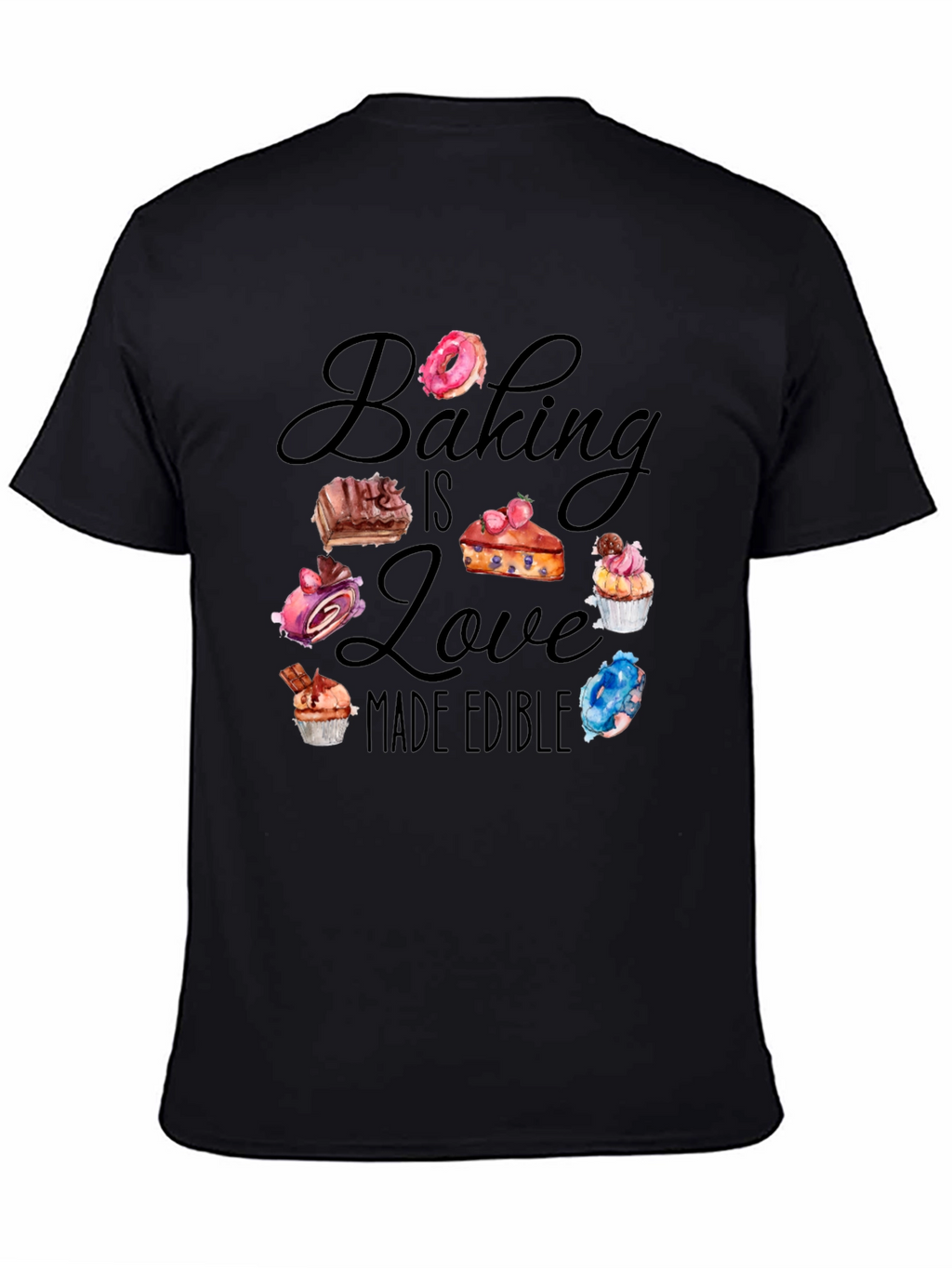 Baking is Love Made Edible Black T-Shirt