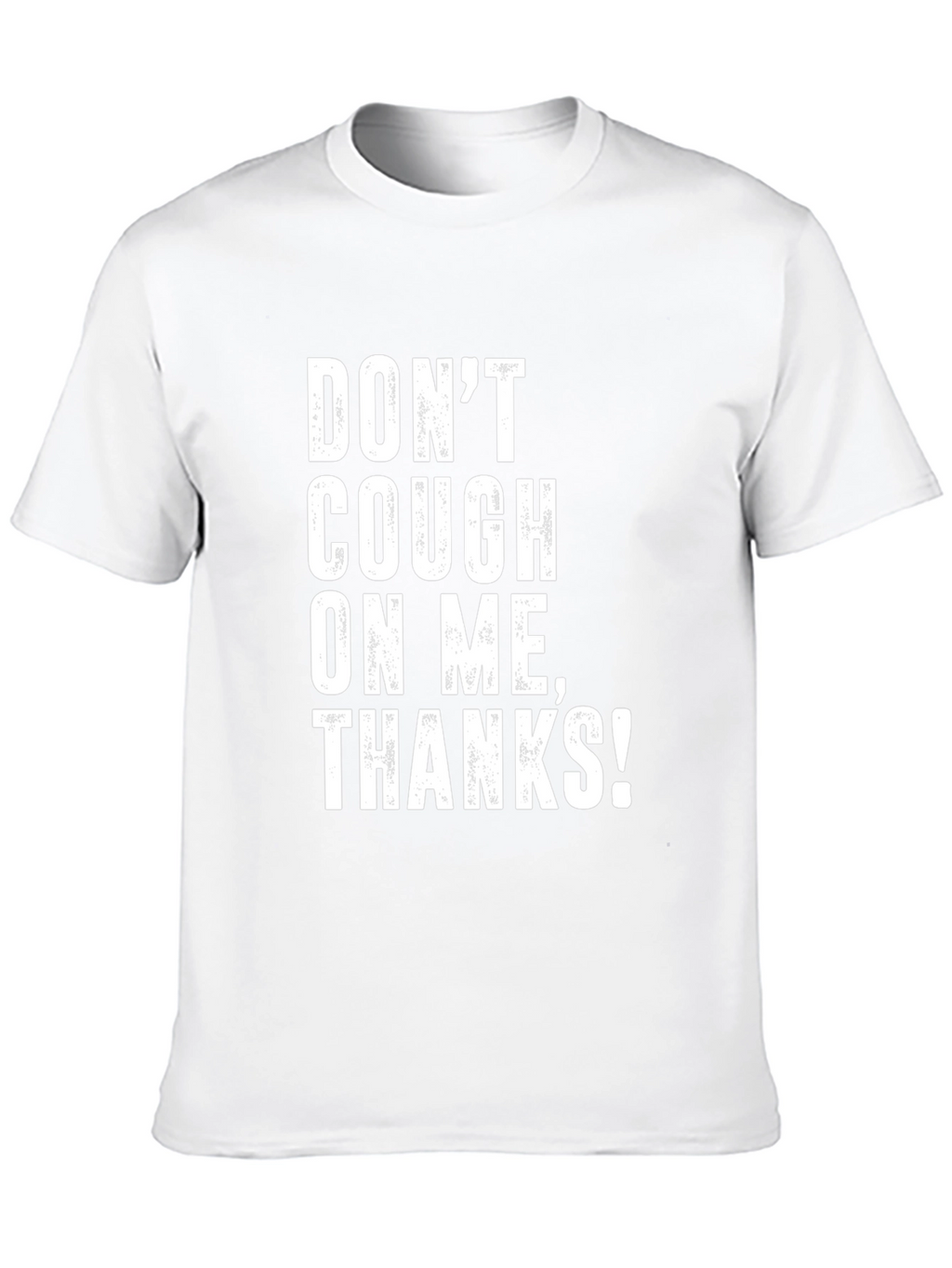 Dont Cough on Me! Graphic T-Shirt