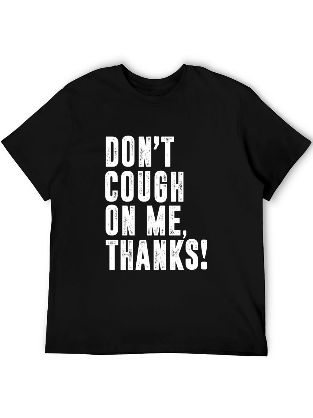 Dont Cough on Me! Graphic T-Shirt