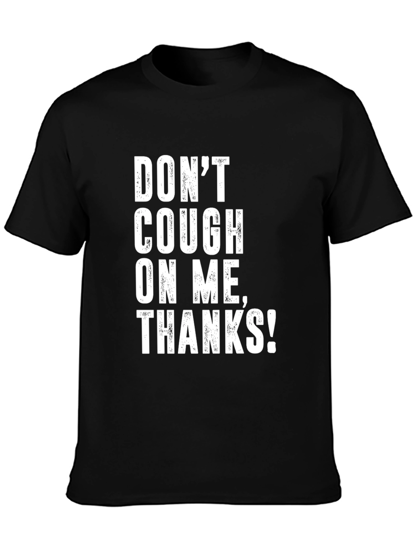 Dont Cough on Me! Graphic T-Shirt