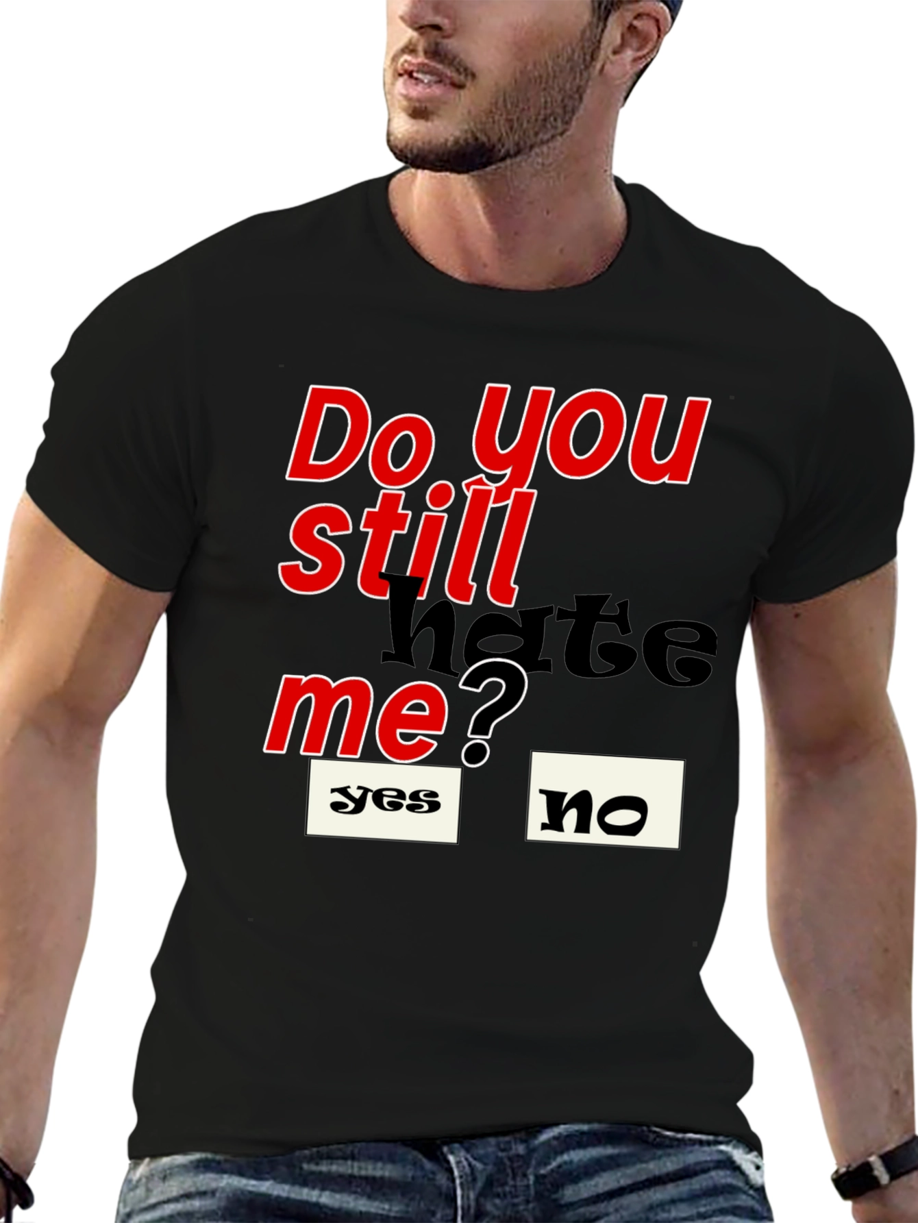 Do You Still Hate Me T-Shirt