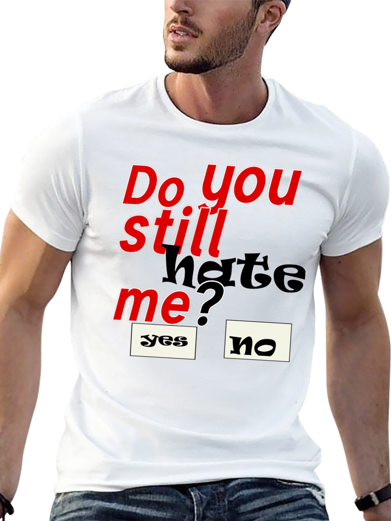 Do You Still Hate Me T-Shirt