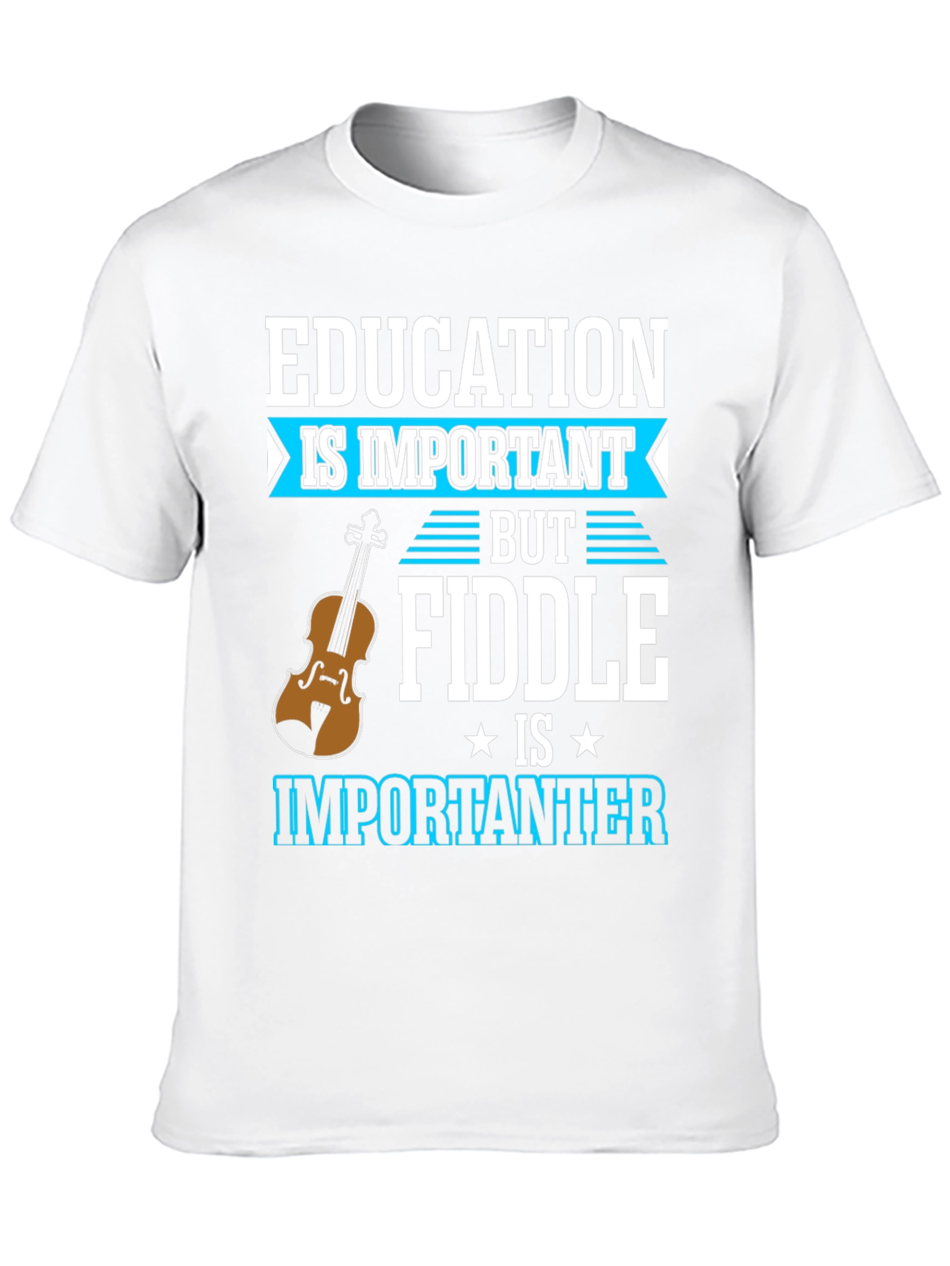 Education is Important Fiddle is Importanter T-Shirt