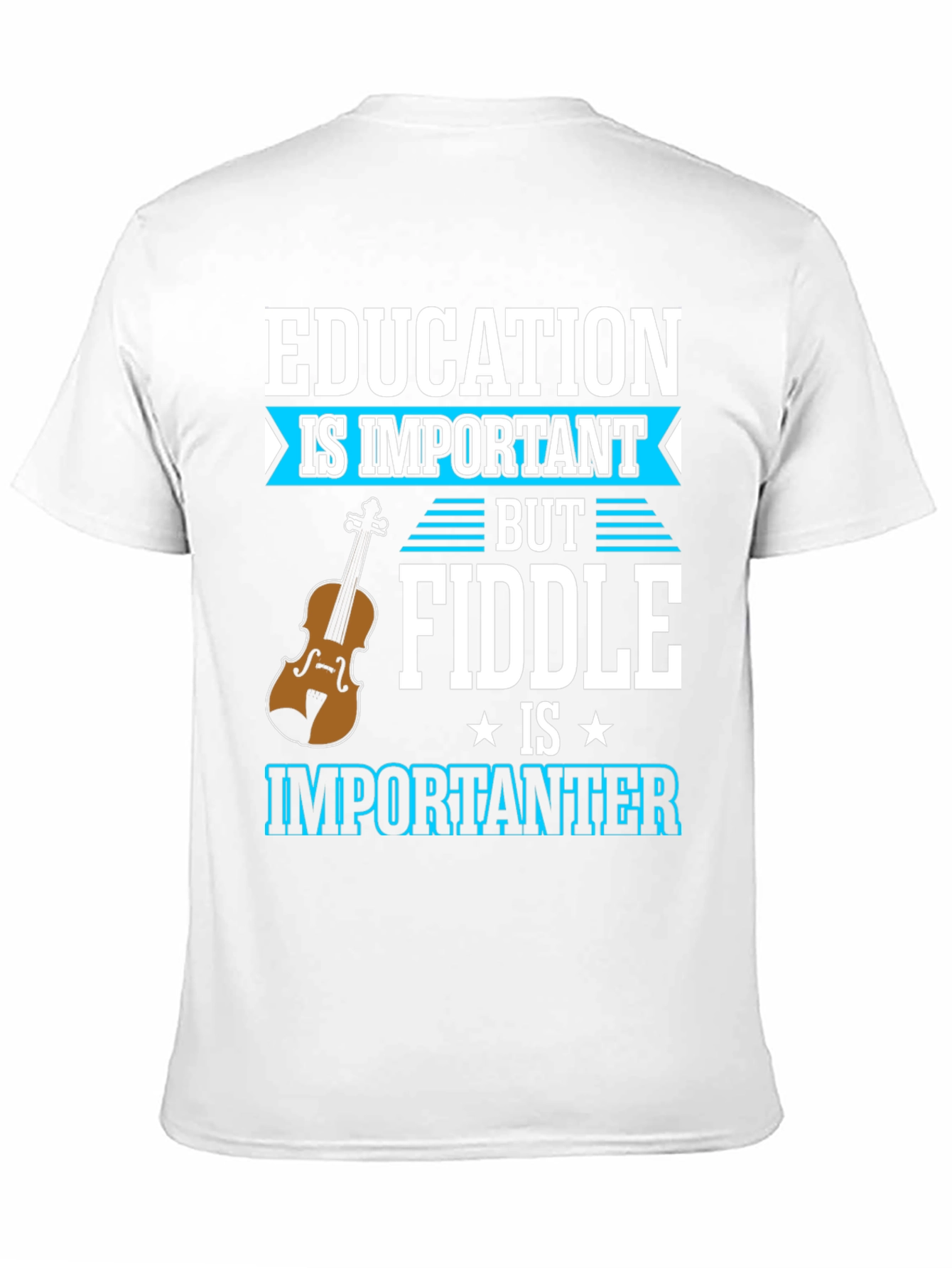 Education is Important Fiddle is Importanter T-Shirt