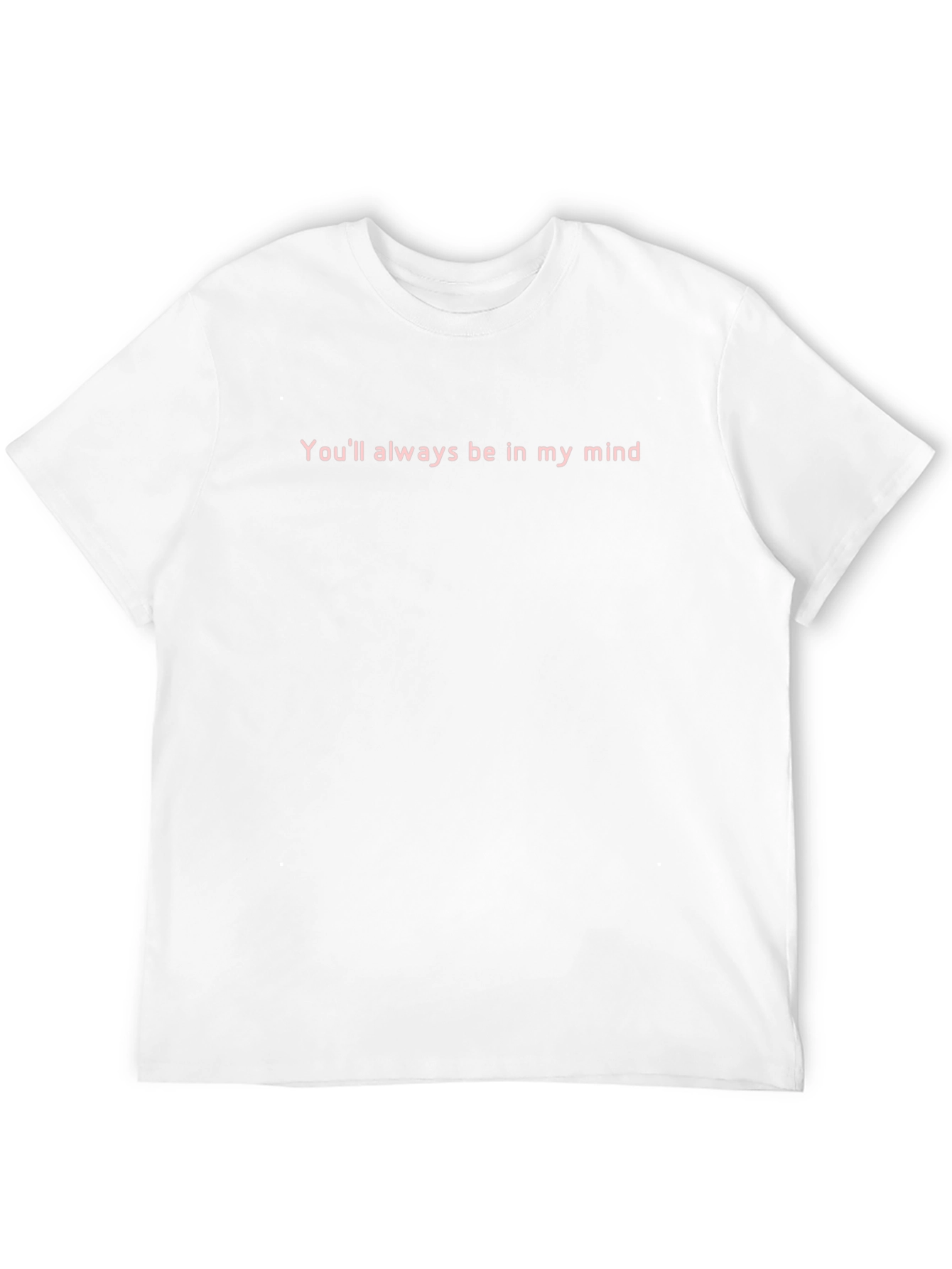 Youll Always Be In My Mind Graphic Tee
