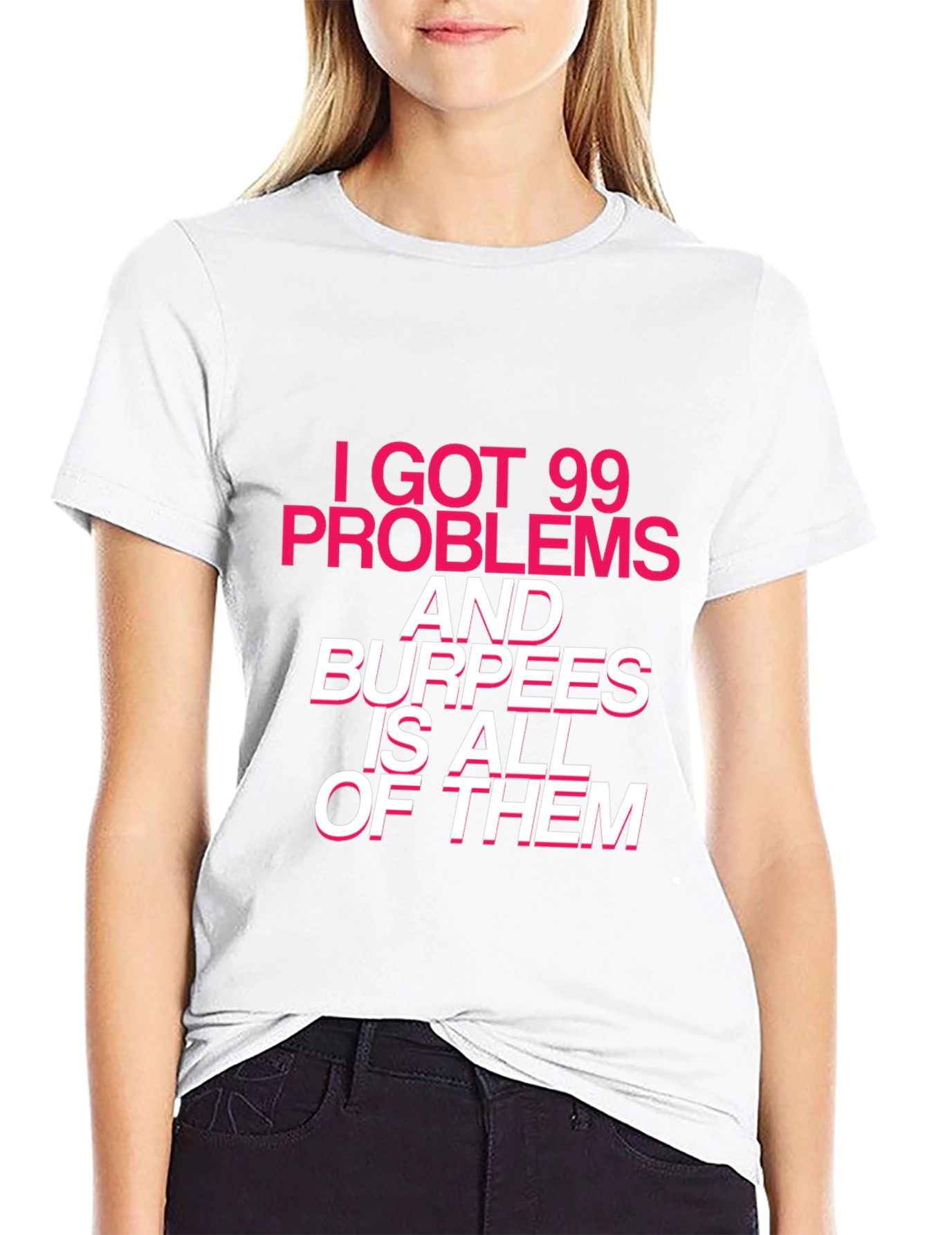 99 Problems Burpees T-Shirt