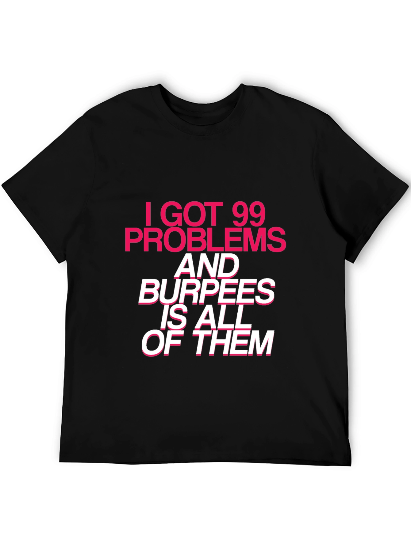 99 Problems Burpees T-Shirt