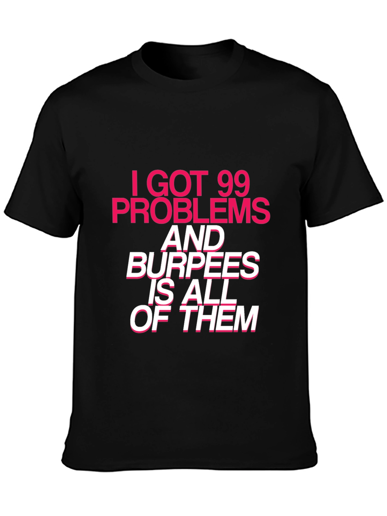 99 Problems Burpees T-Shirt