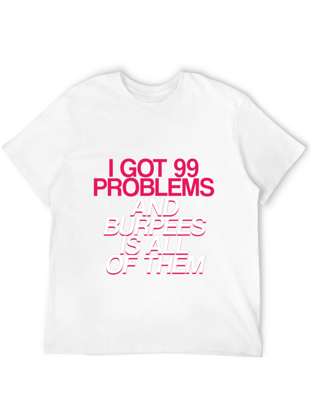 99 Problems Burpees T-Shirt