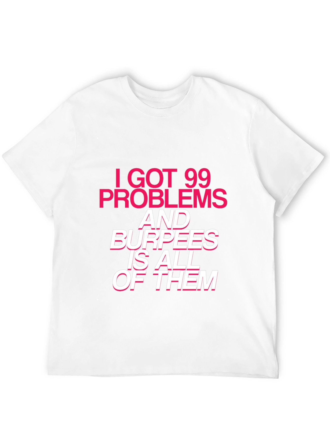 99 Problems Burpees T-Shirt