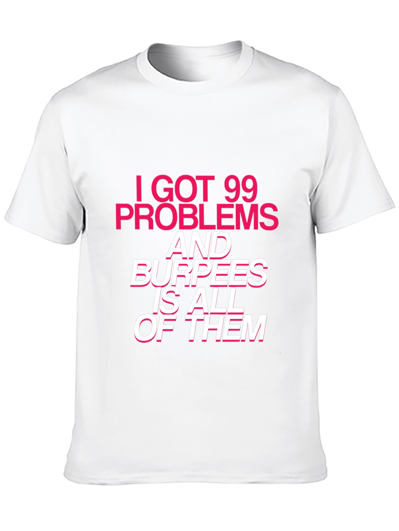 99 Problems Burpees T-Shirt