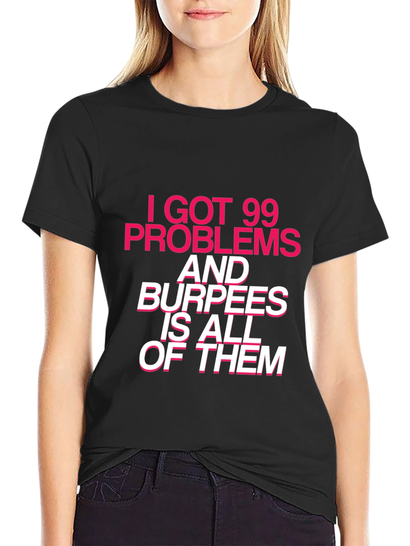 99 Problems Burpees T-Shirt