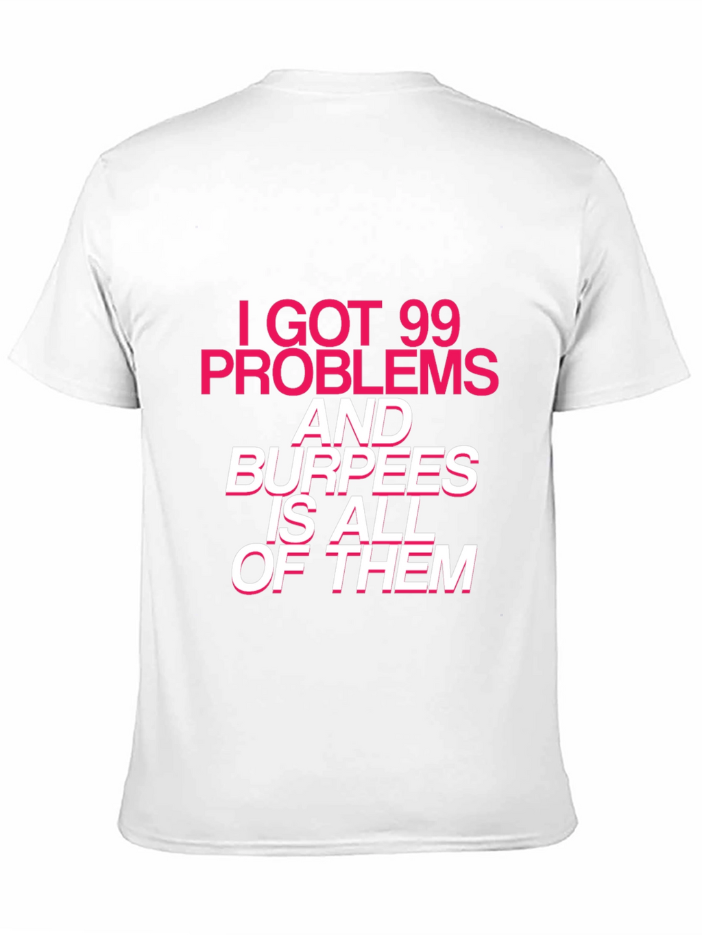 99 Problems Burpees T-Shirt