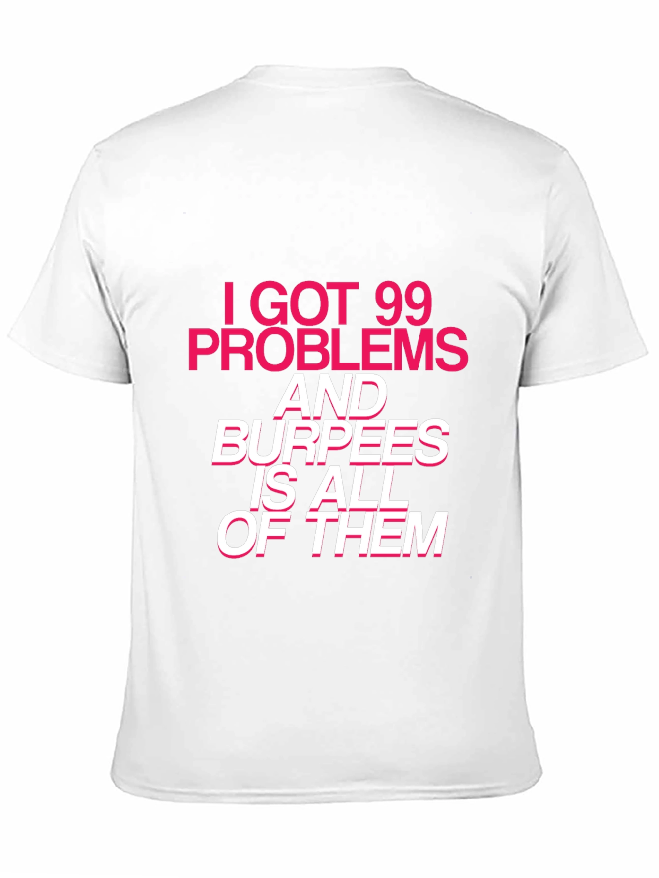 99 Problems Burpees T-Shirt