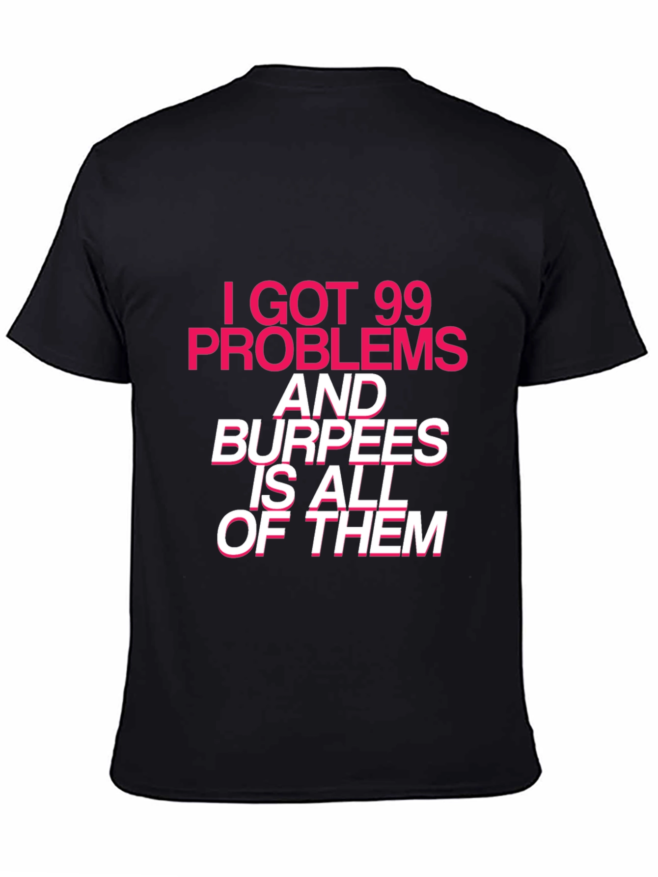 99 Problems Burpees T-Shirt