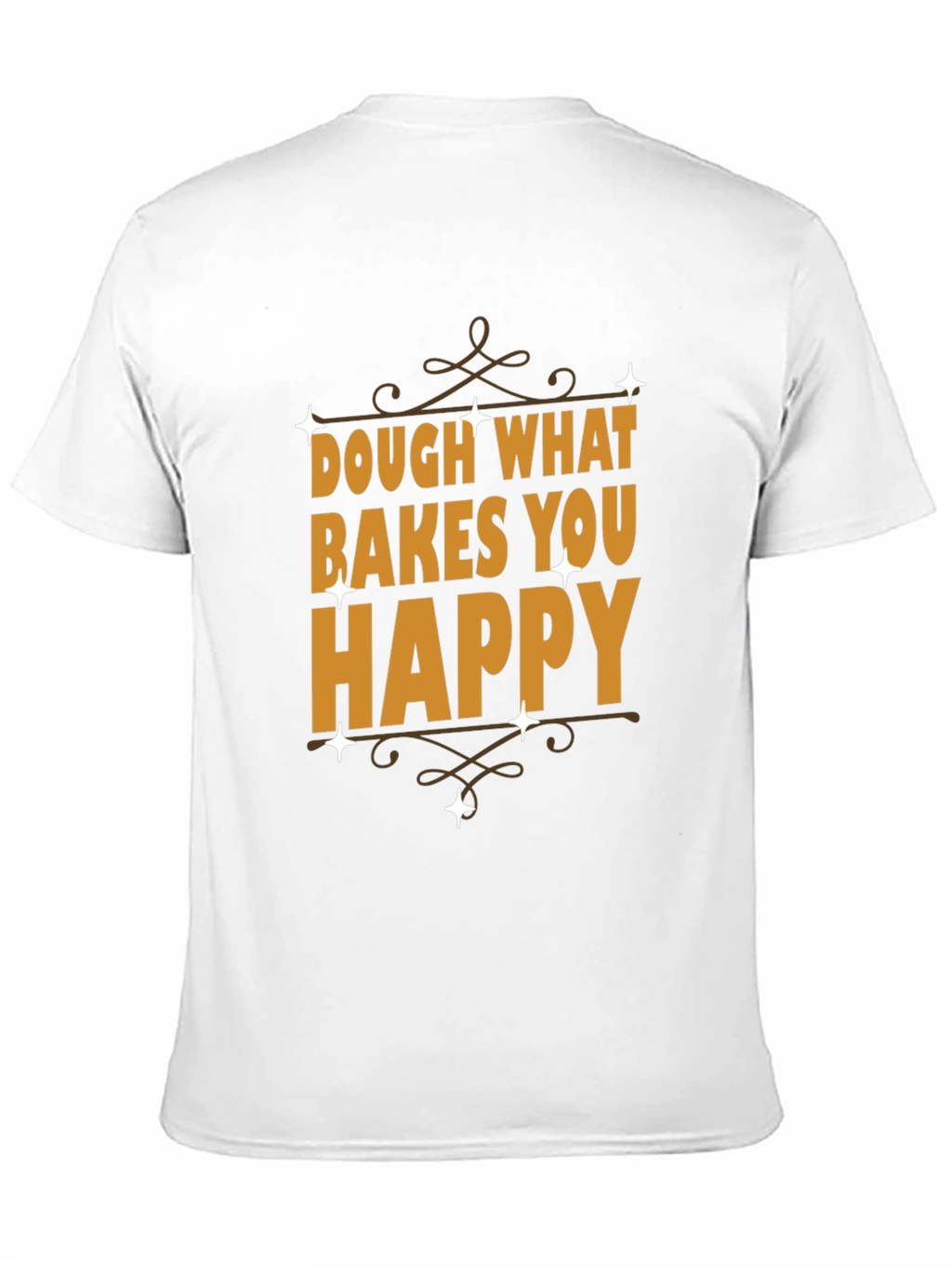 Dough What Bakes You Happy Graphic Tee
