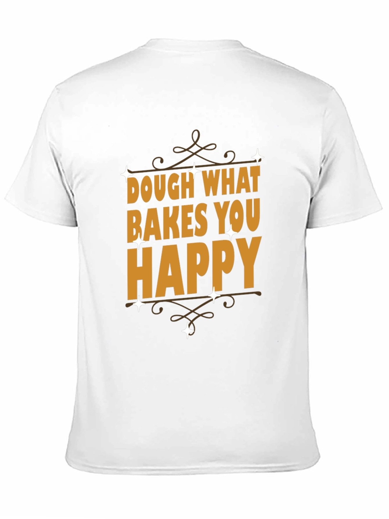Dough What Bakes You Happy Graphic Tee