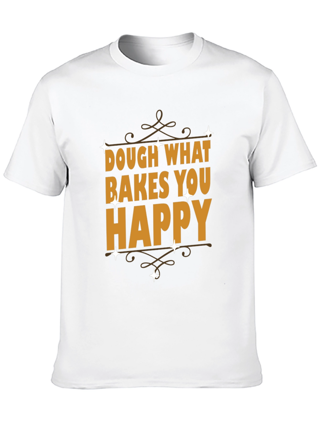Dough What Bakes You Happy Graphic Tee