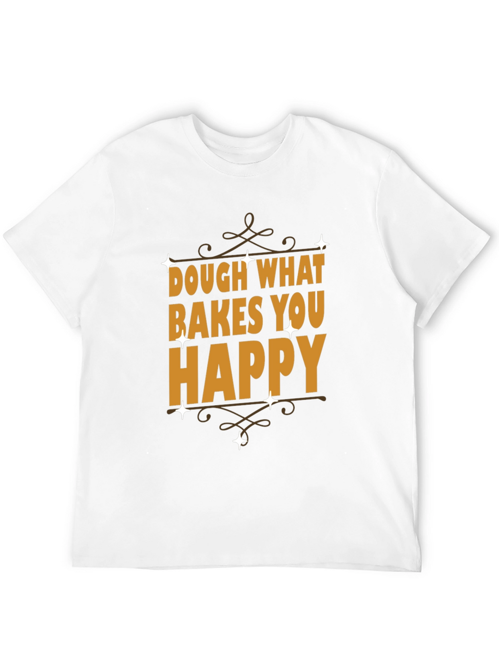 Dough What Bakes You Happy Graphic Tee