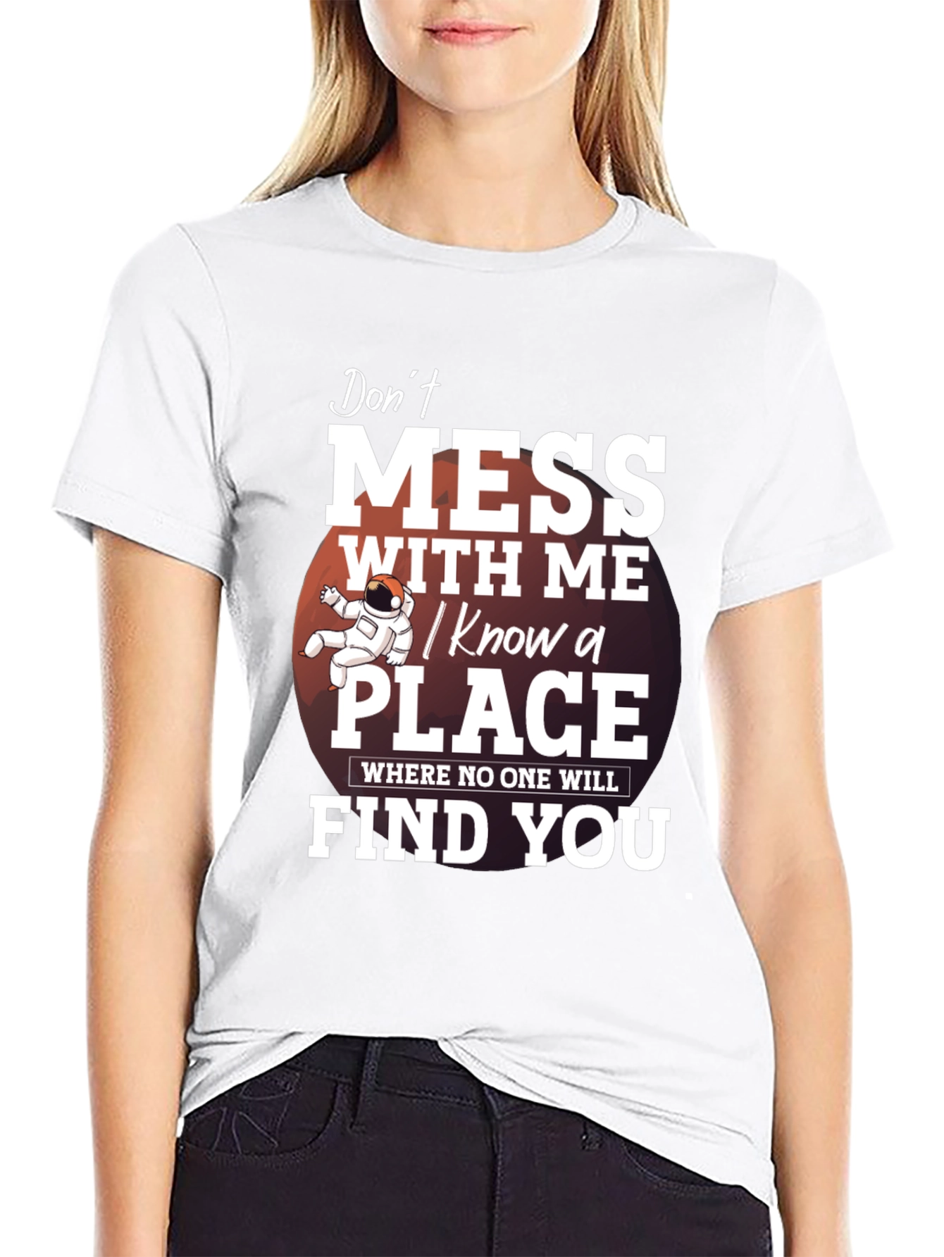 Dont Mess With Me T-Shirt: I Know a Place