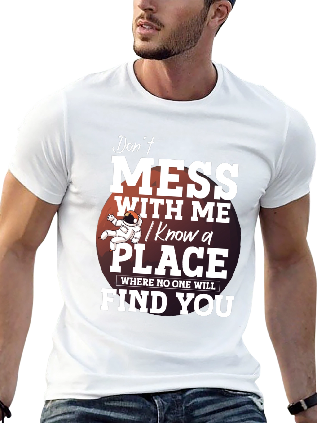 Dont Mess With Me T-Shirt: I Know a Place