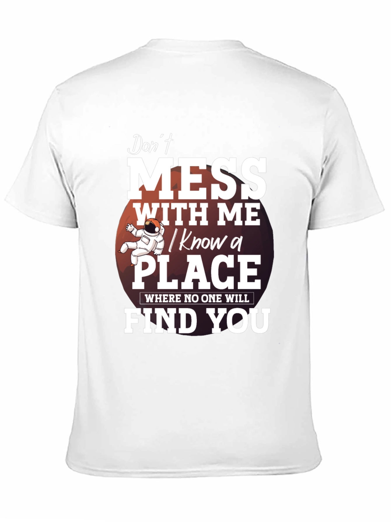 Dont Mess With Me T-Shirt: I Know a Place