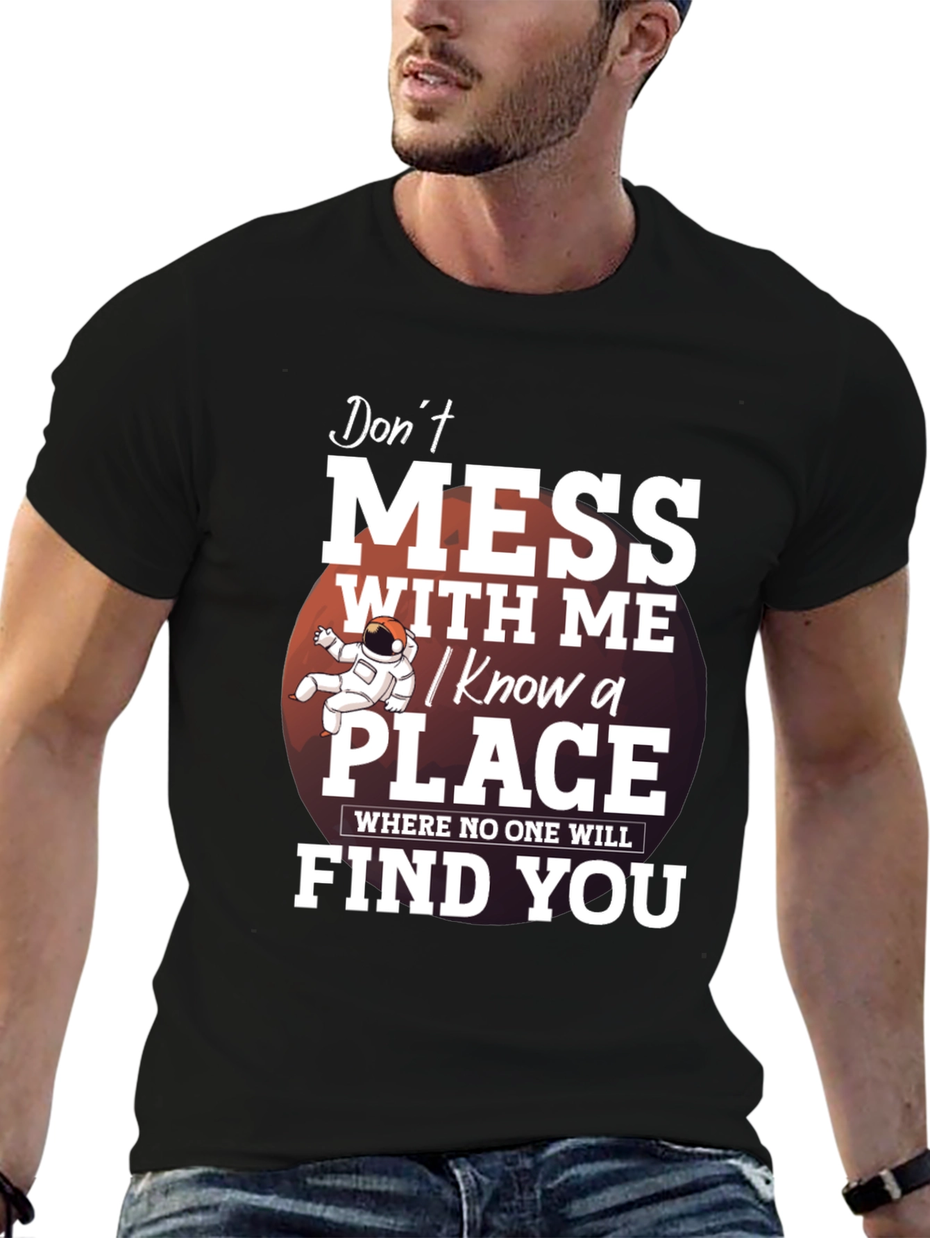 Dont Mess With Me T-Shirt: I Know a Place