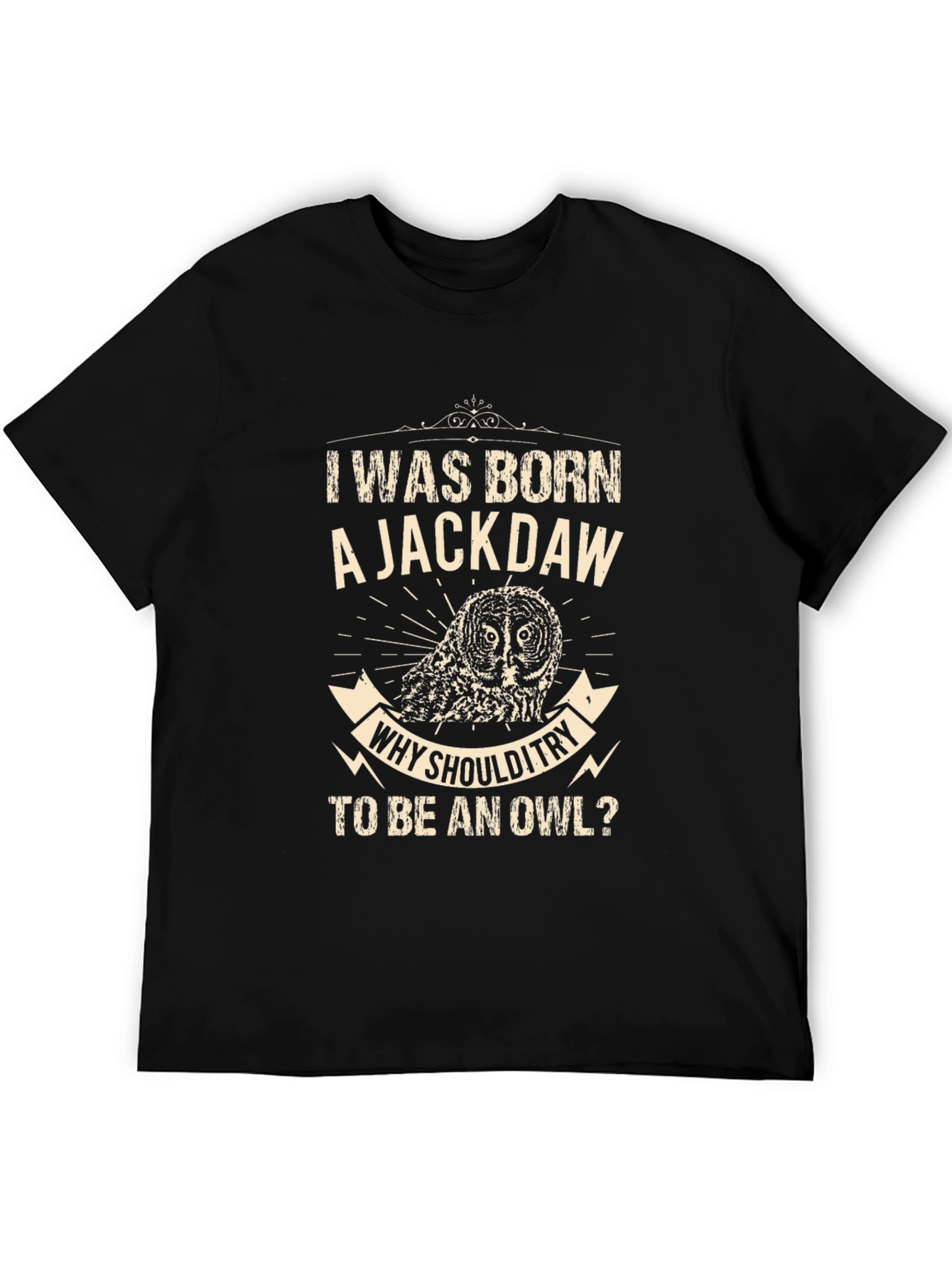 Born a Jackdaw T-Shirt - Why Be an Owl?