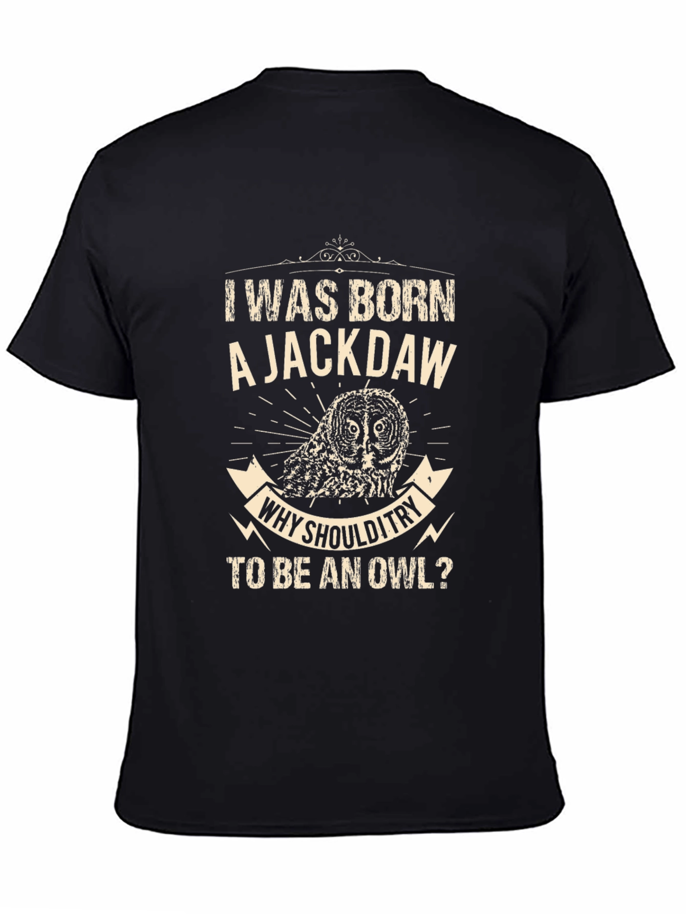 Born a Jackdaw T-Shirt - Why Be an Owl?